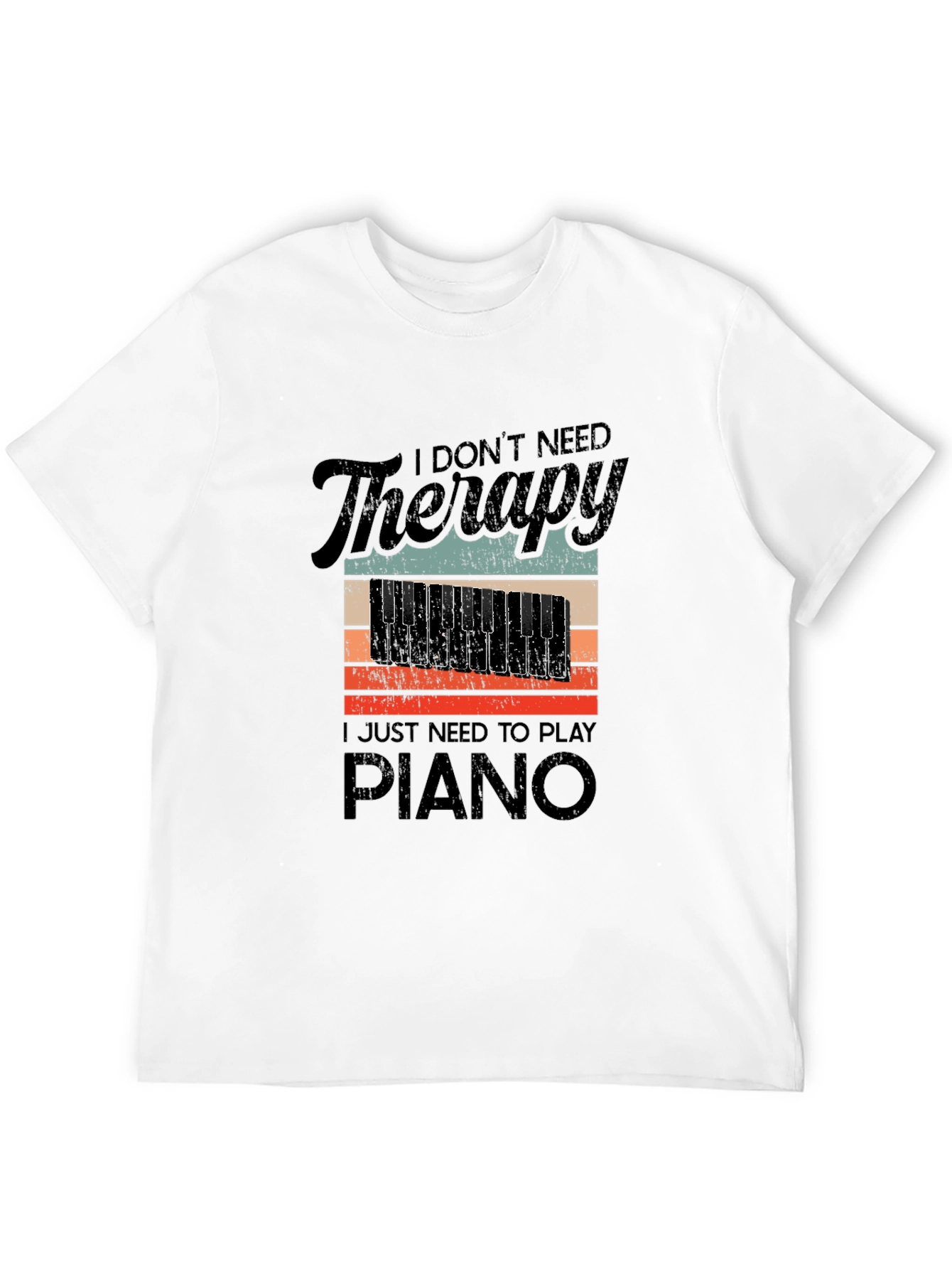 I Dont Need Therapy Piano T-Shirt