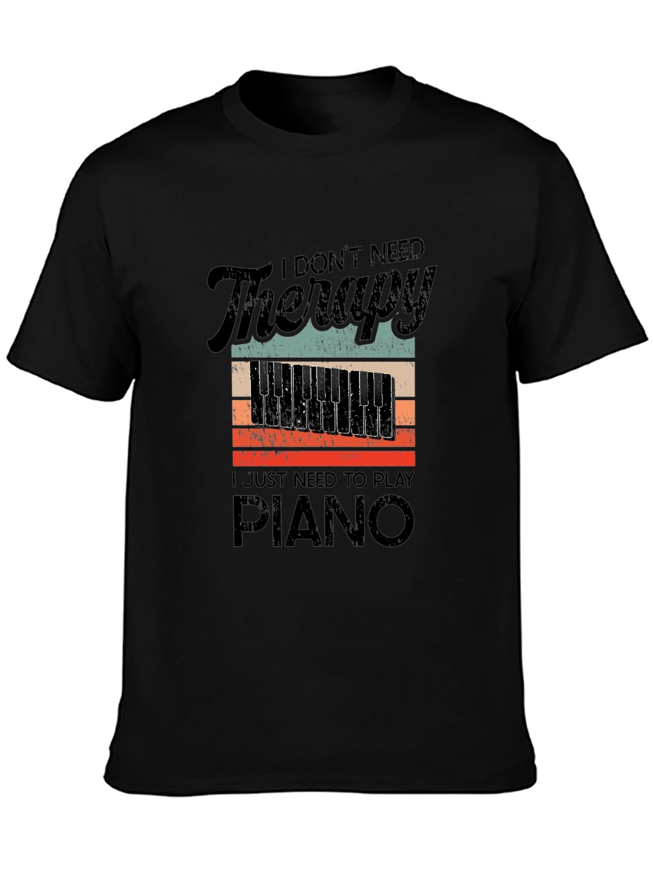 I Dont Need Therapy Piano T-Shirt