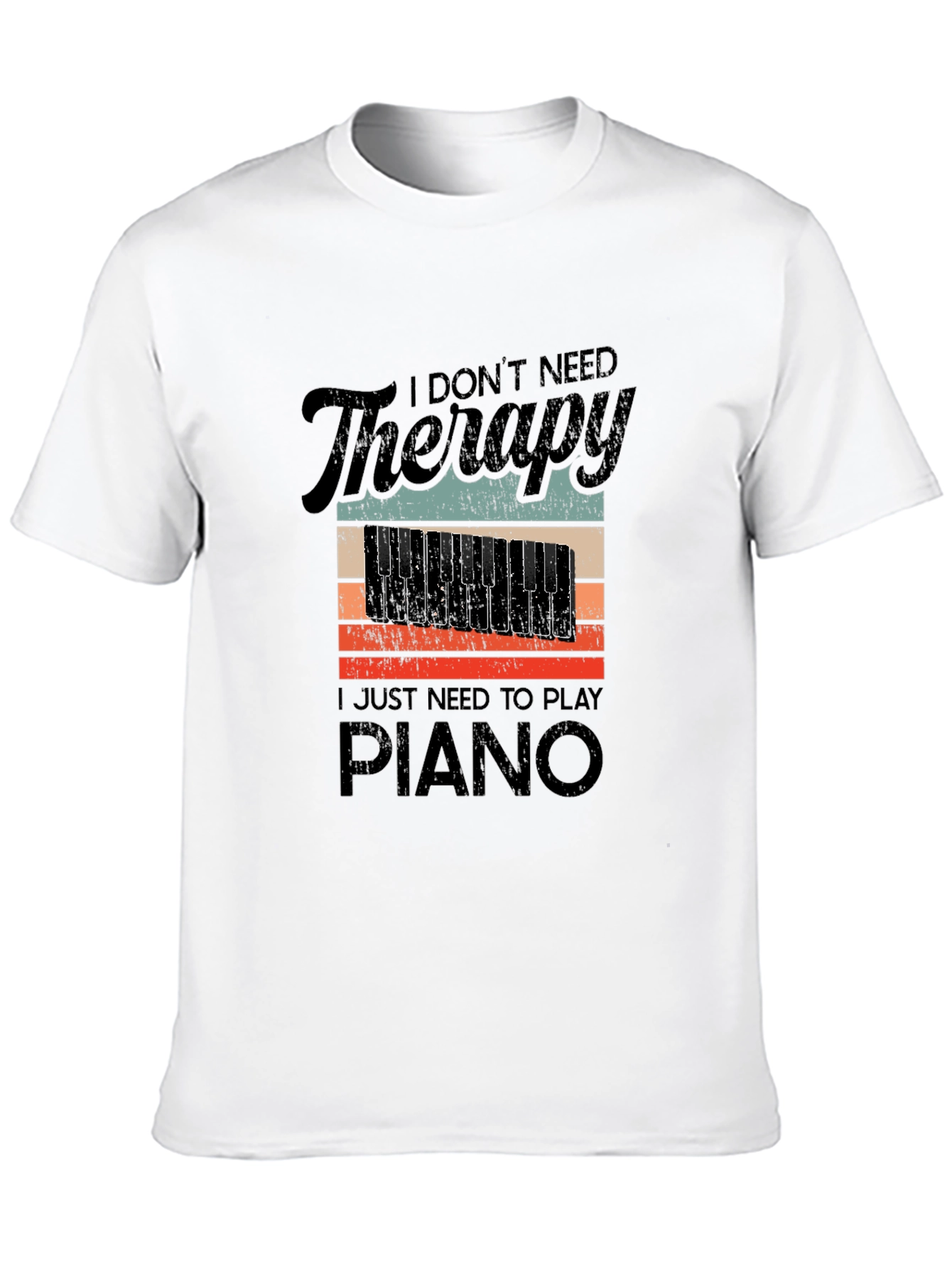 I Dont Need Therapy Piano T-Shirt