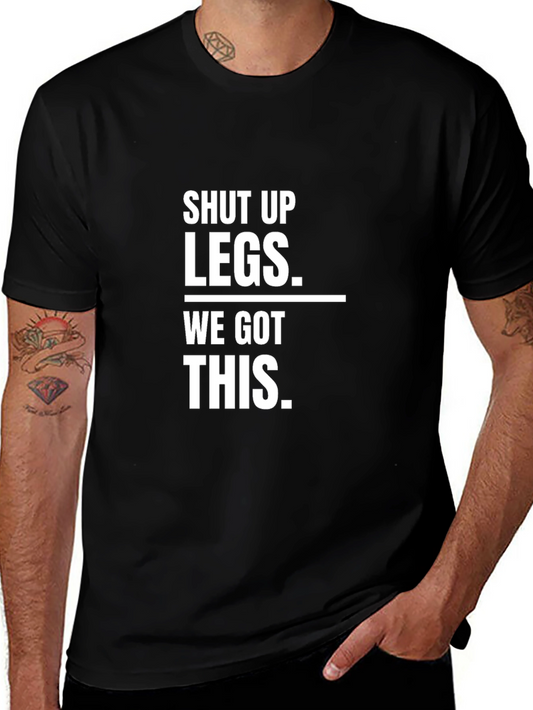 Shut Up Legs - Funny Workout T-Shirt