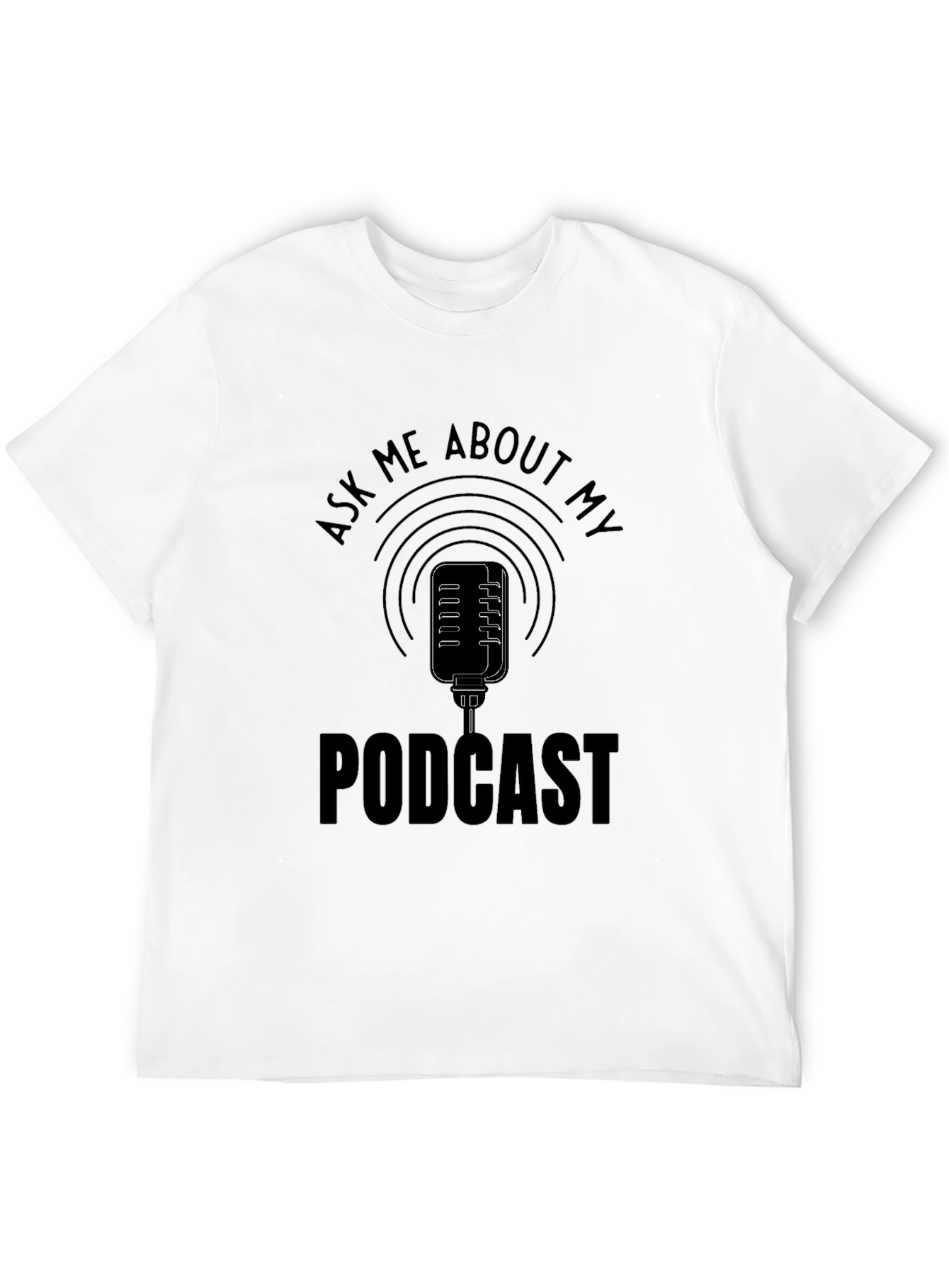 Ask Me About My Podcast Black T-Shirt