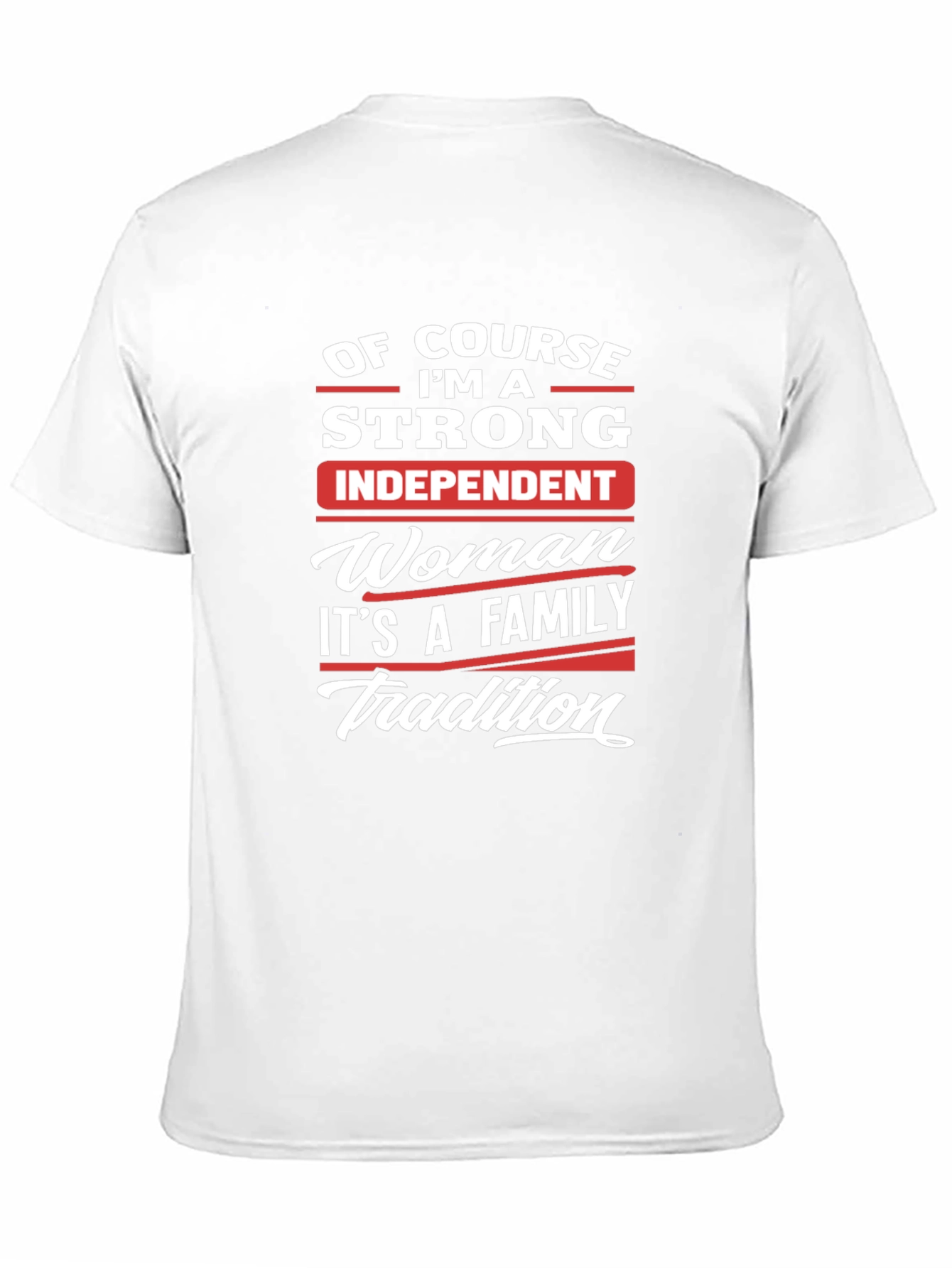 Strong Independent Woman Family Tradition T-Shirt