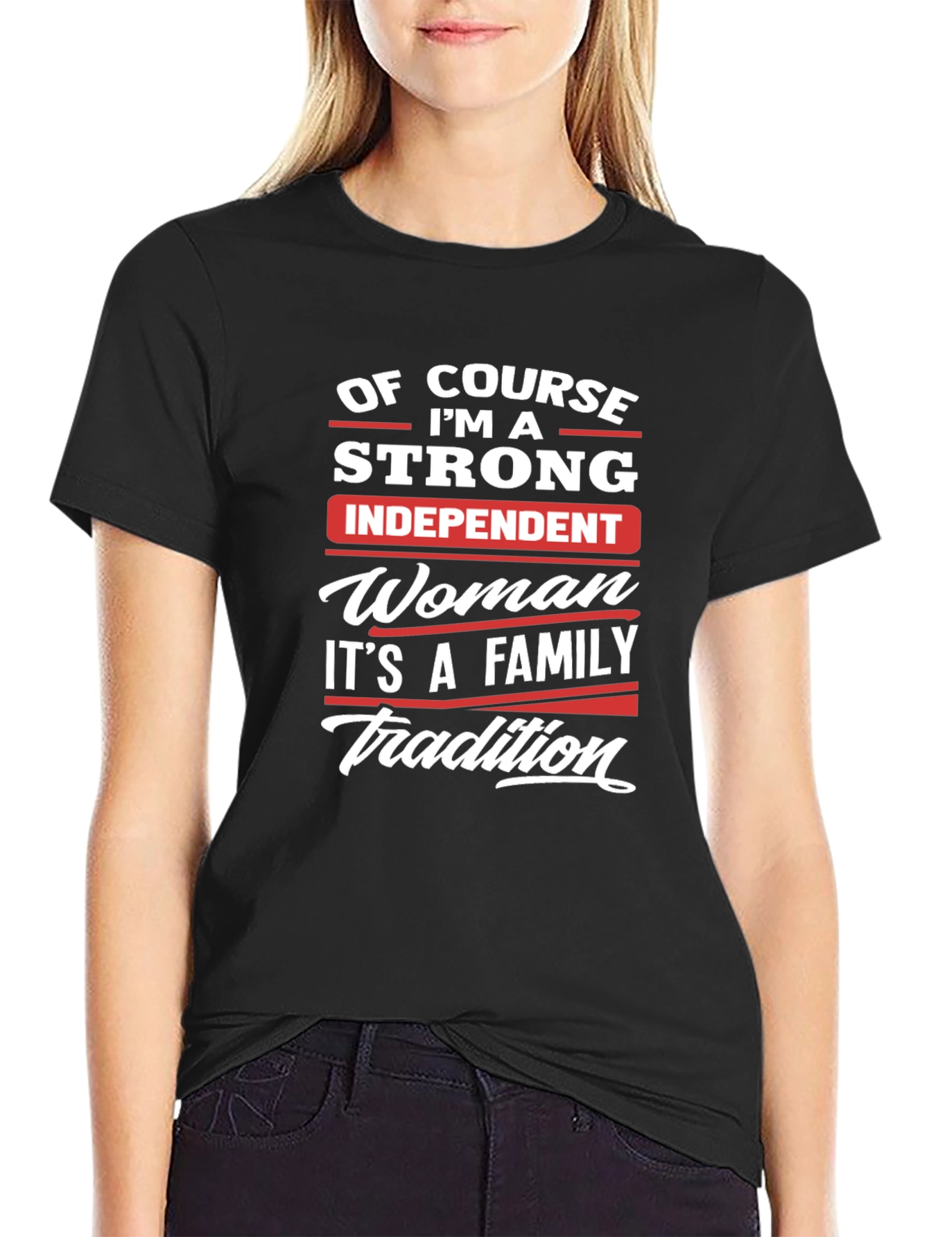 Strong Independent Woman Family Tradition T-Shirt