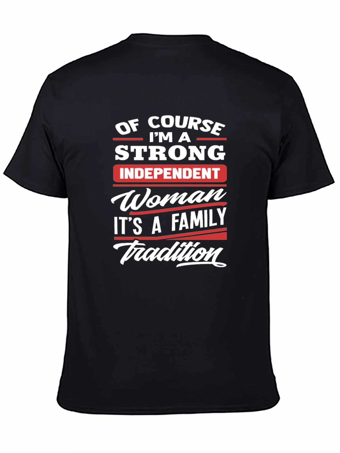 Strong Independent Woman Family Tradition T-Shirt