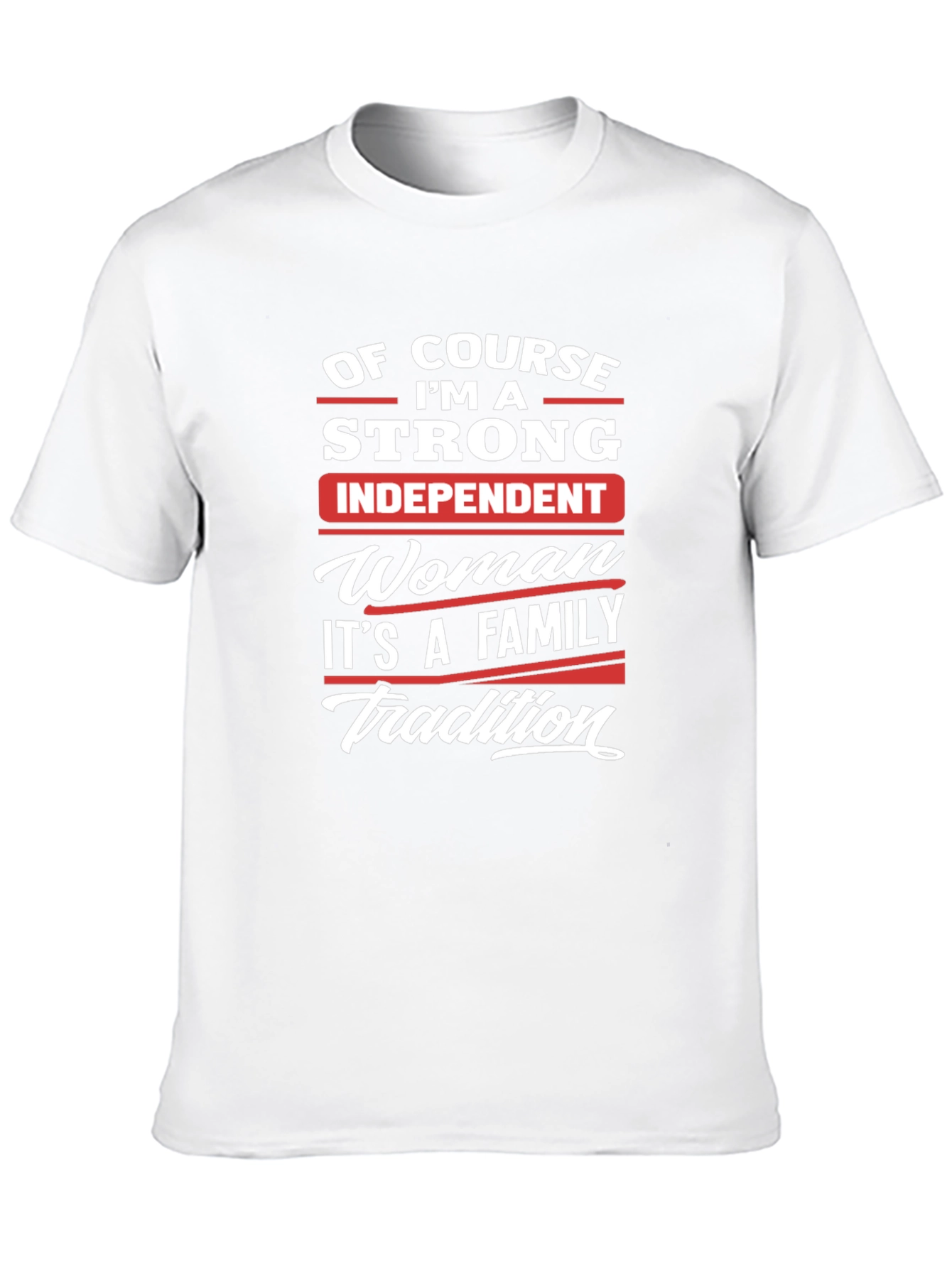 Strong Independent Woman Family Tradition T-Shirt