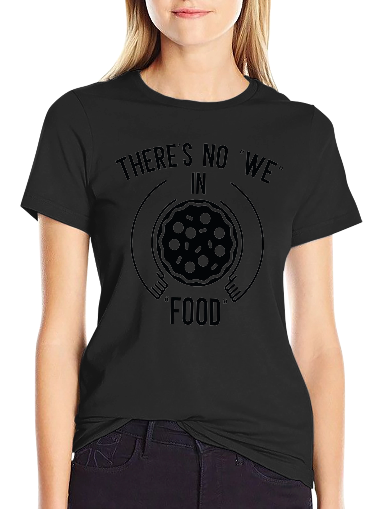 Theres No We in Food Black Graphic T-Shirt