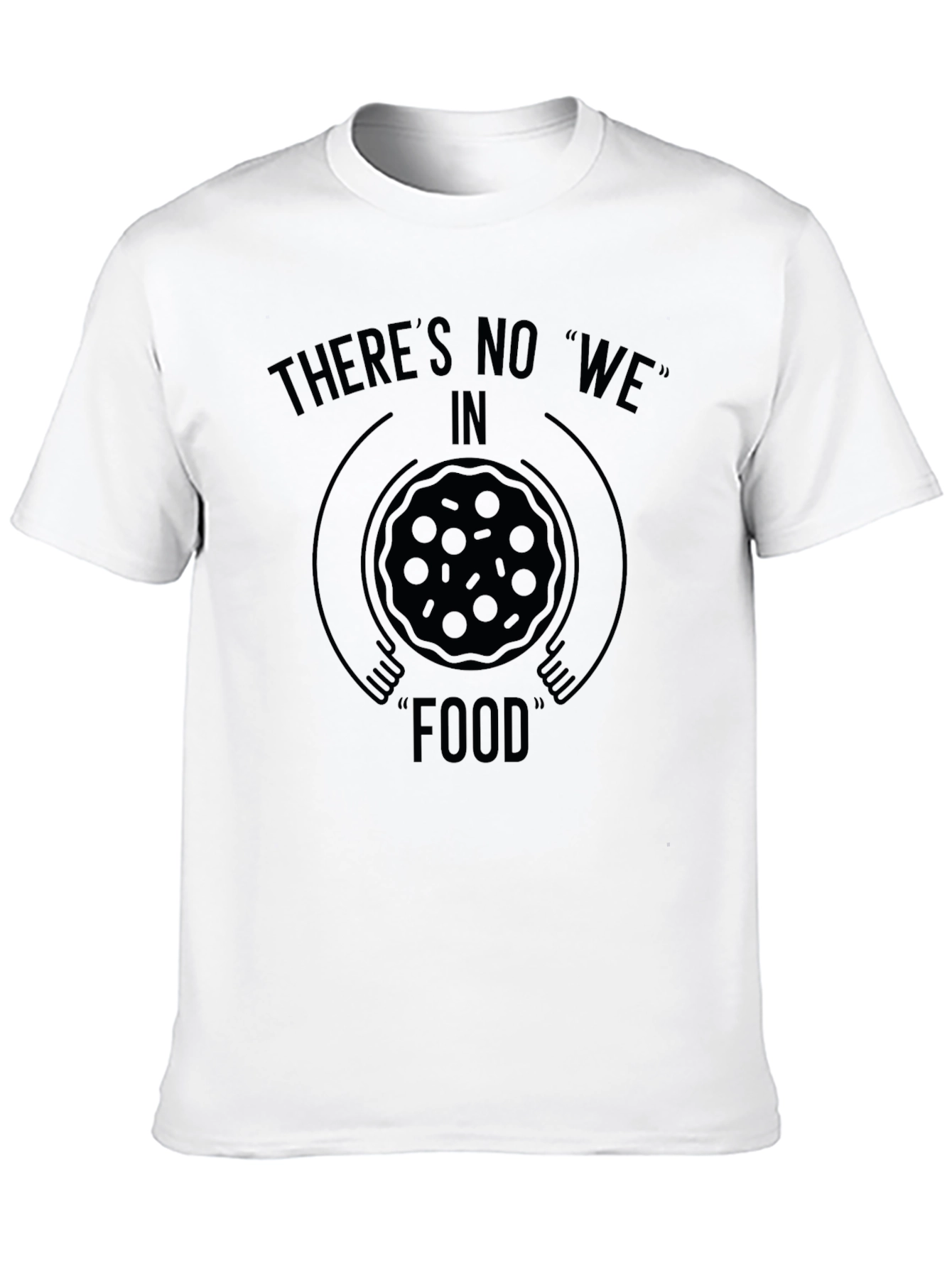 Theres No We in Food Black Graphic T-Shirt