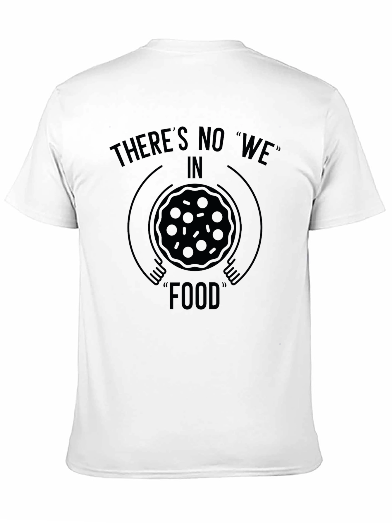 Theres No We in Food Black Graphic T-Shirt
