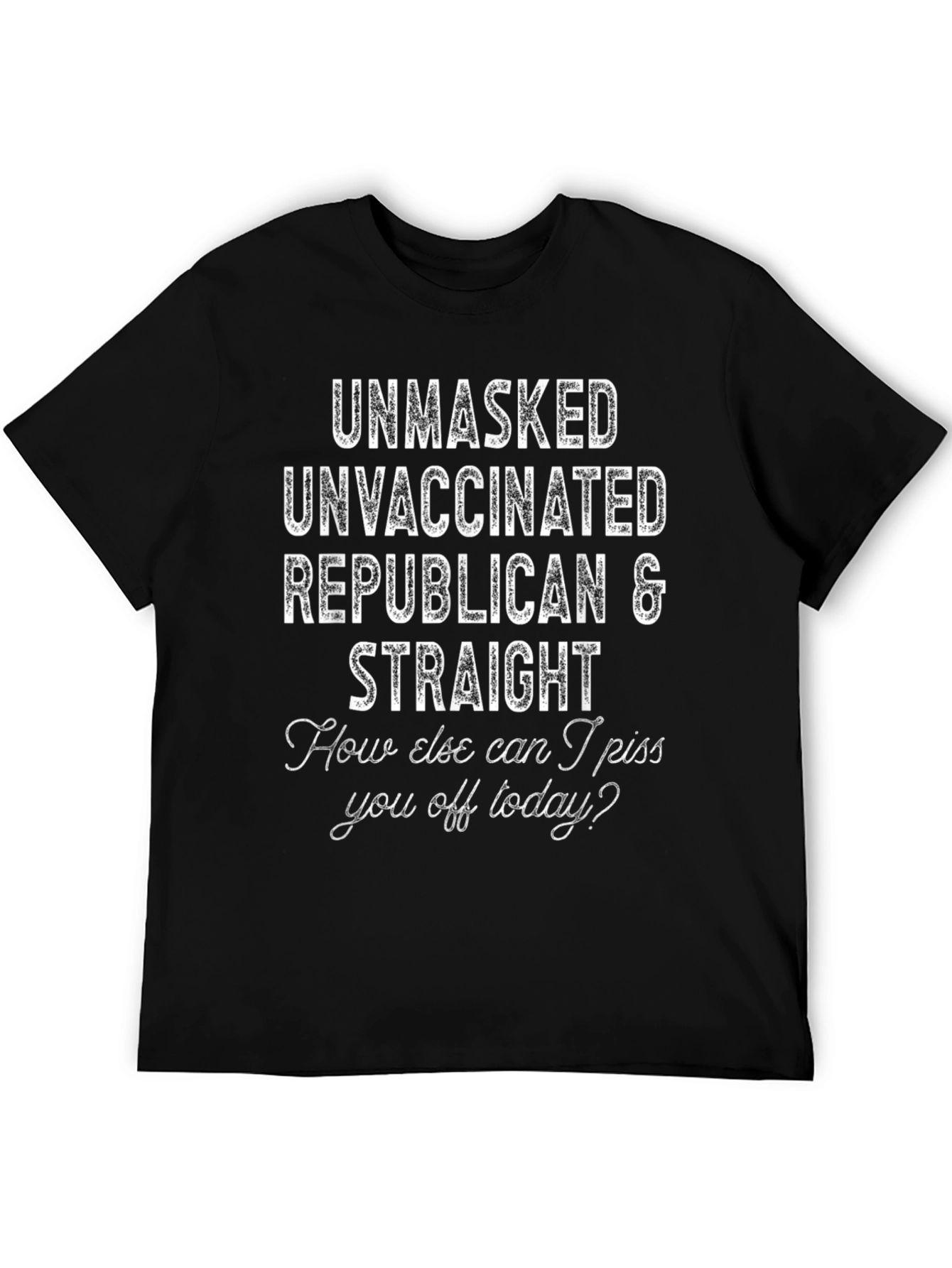 Unmasked Unvaccinated Republican & Straight T-Shirt
