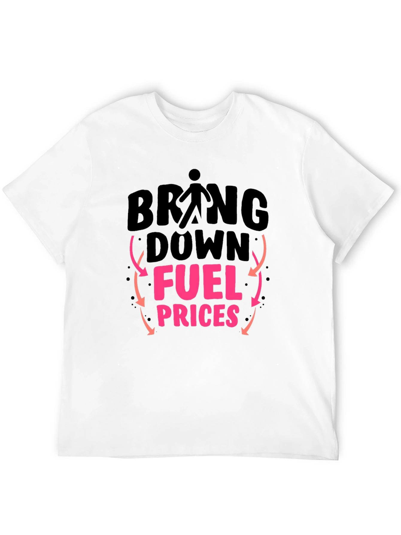 Bring Down Fuel Prices Graphic T-Shirt