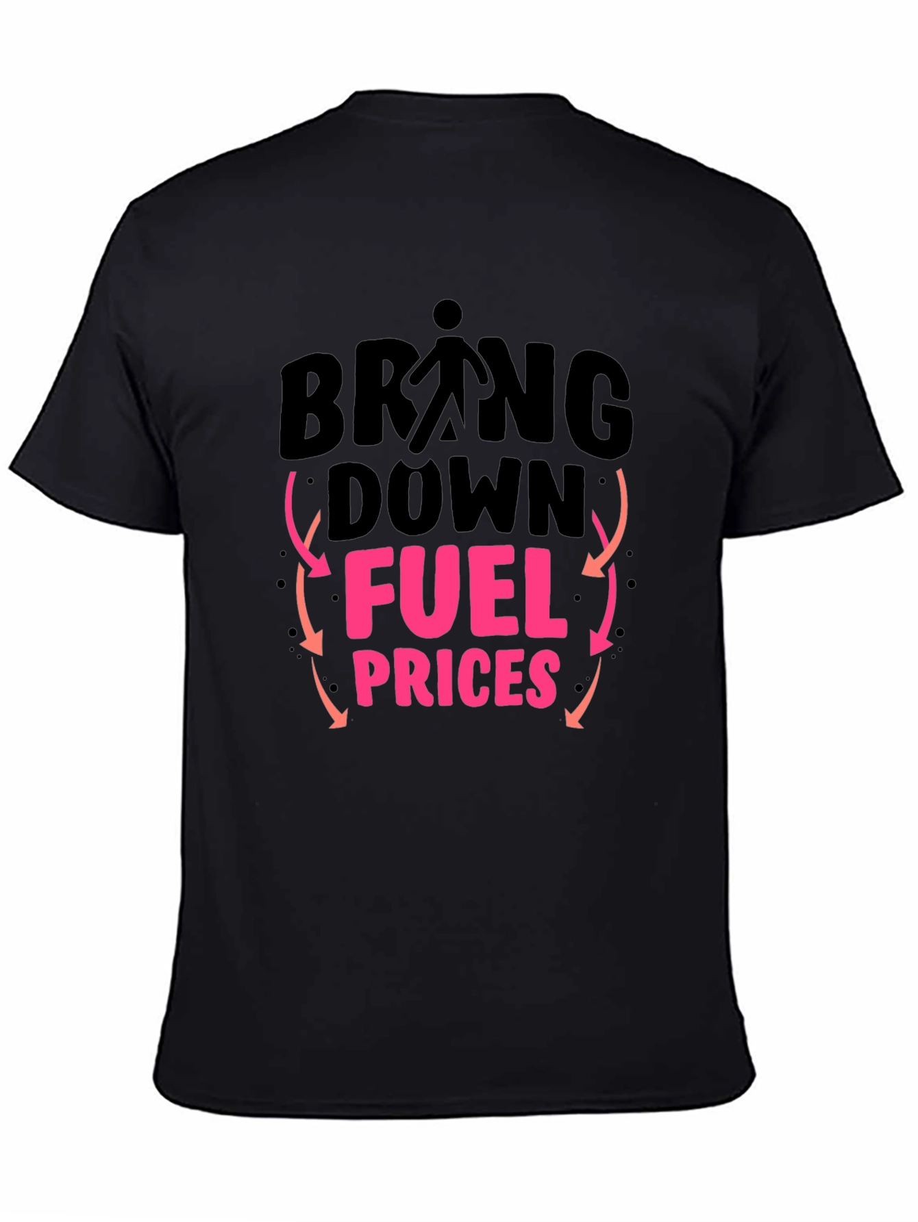 Bring Down Fuel Prices Graphic T-Shirt