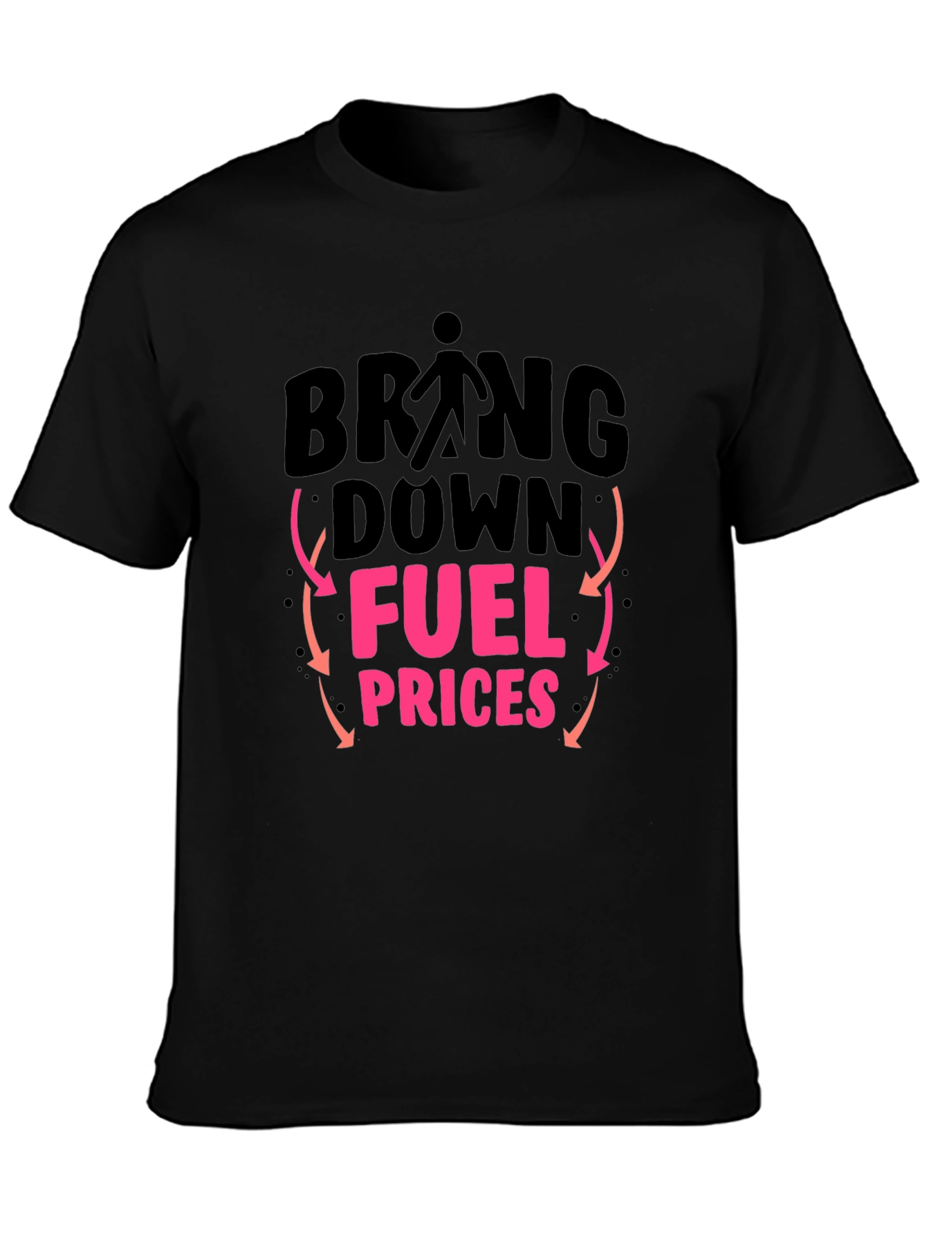 Bring Down Fuel Prices Graphic T-Shirt