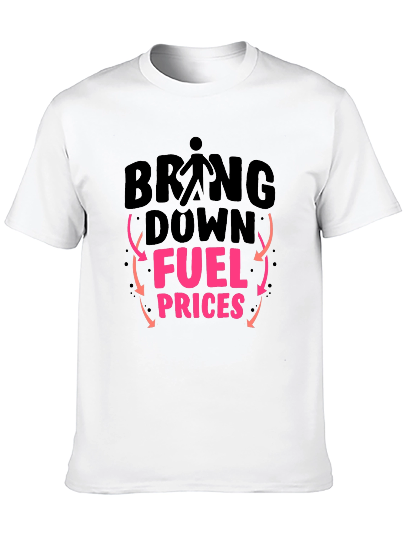 Bring Down Fuel Prices Graphic T-Shirt