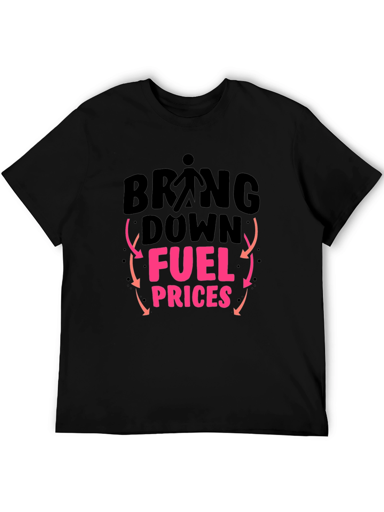 Bring Down Fuel Prices Graphic T-Shirt