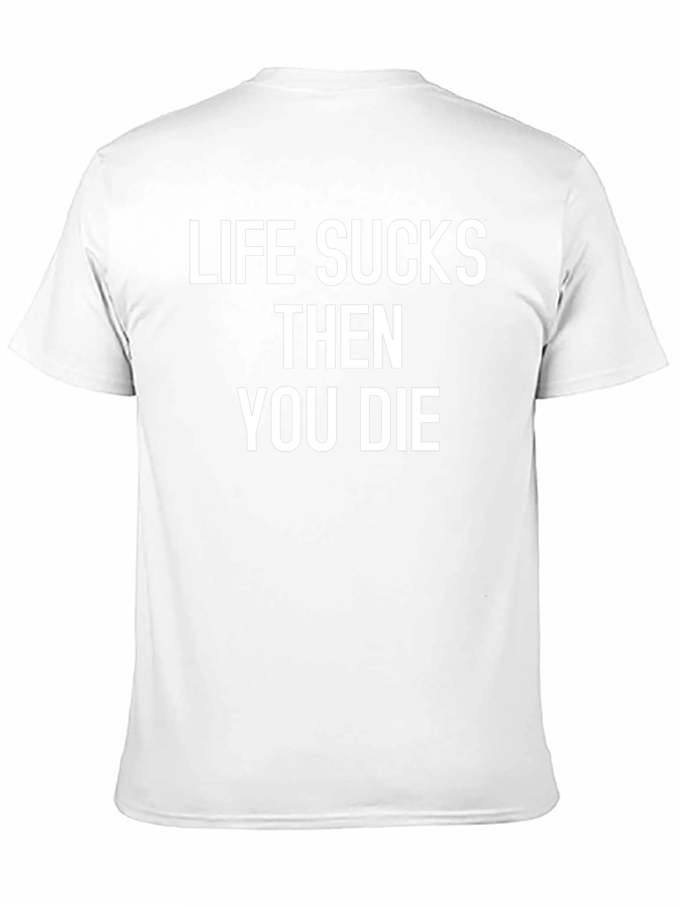 Life Sucks Then You Die Graphic Tee