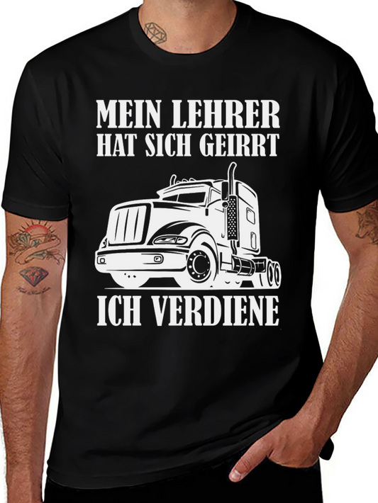 Trucker T-Shirt - Mein Lehrer Hat Sich Geirrt - Funny Driver Tee