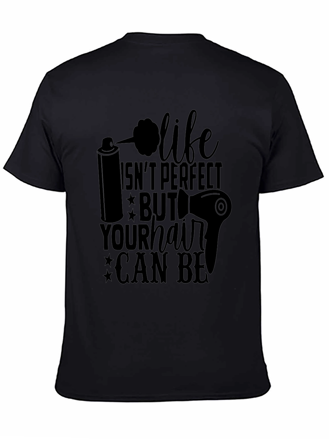 Life Isnt Perfect Hair Stylist Graphic T-Shirt