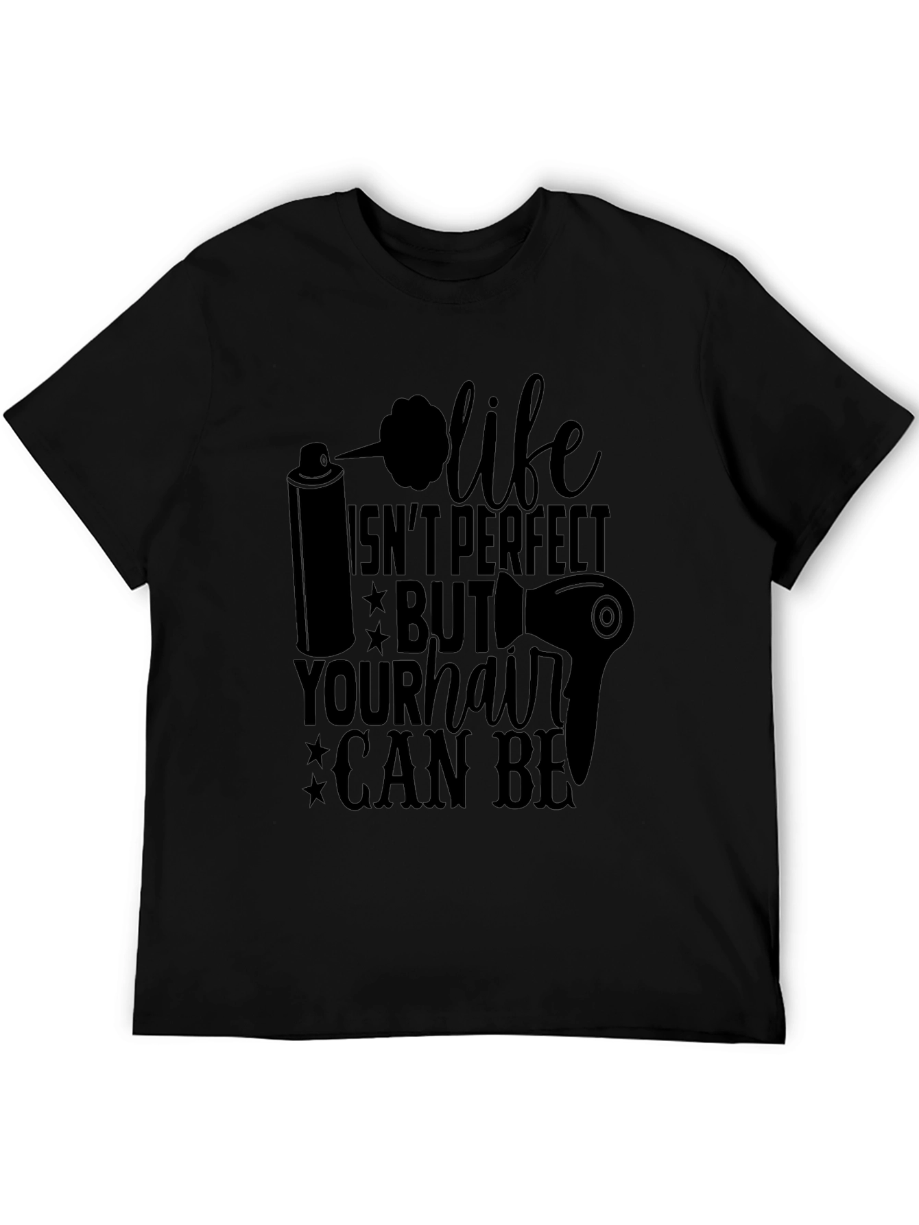 Life Isnt Perfect Hair Stylist Graphic T-Shirt