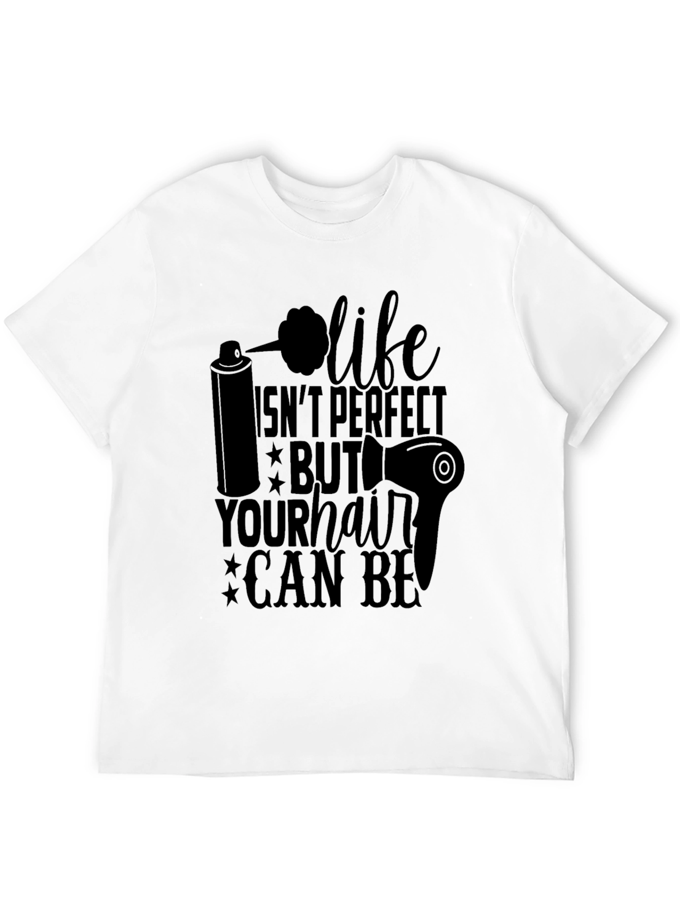 Life Isnt Perfect Hair Stylist Graphic T-Shirt