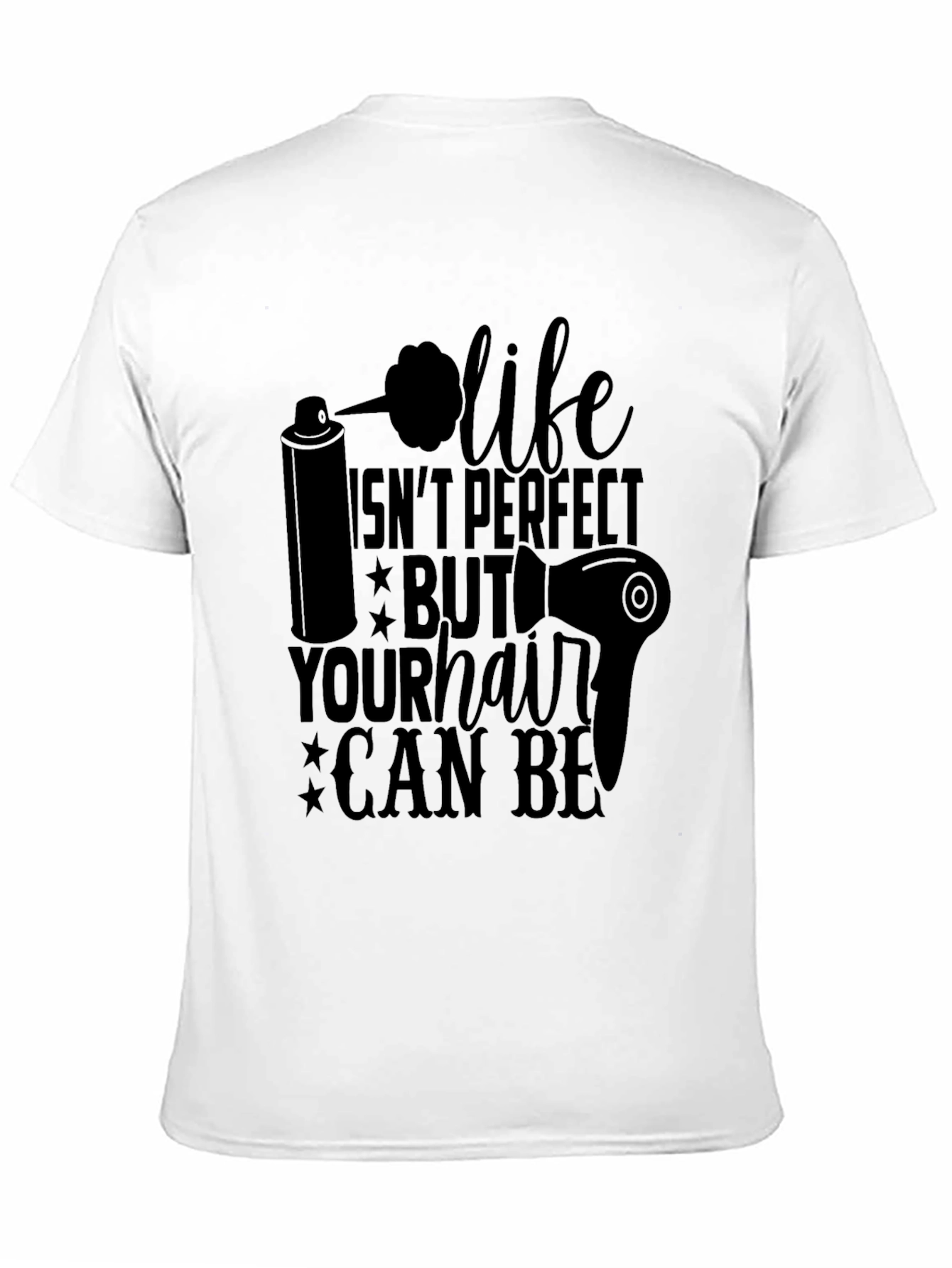 Life Isnt Perfect Hair Stylist Graphic T-Shirt