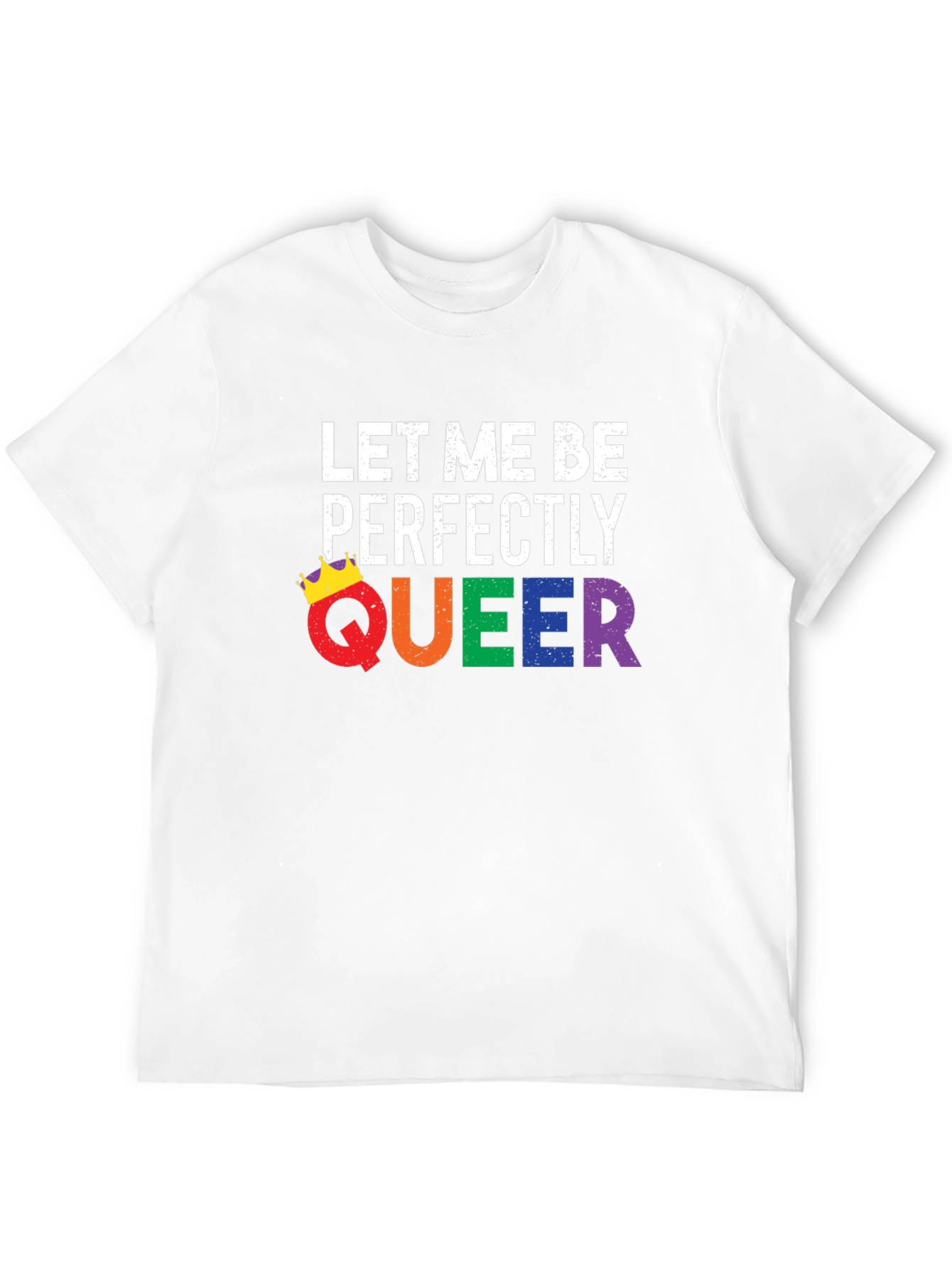 Let Me Be Perfectly Queer T-Shirt - LGBTQ Pride