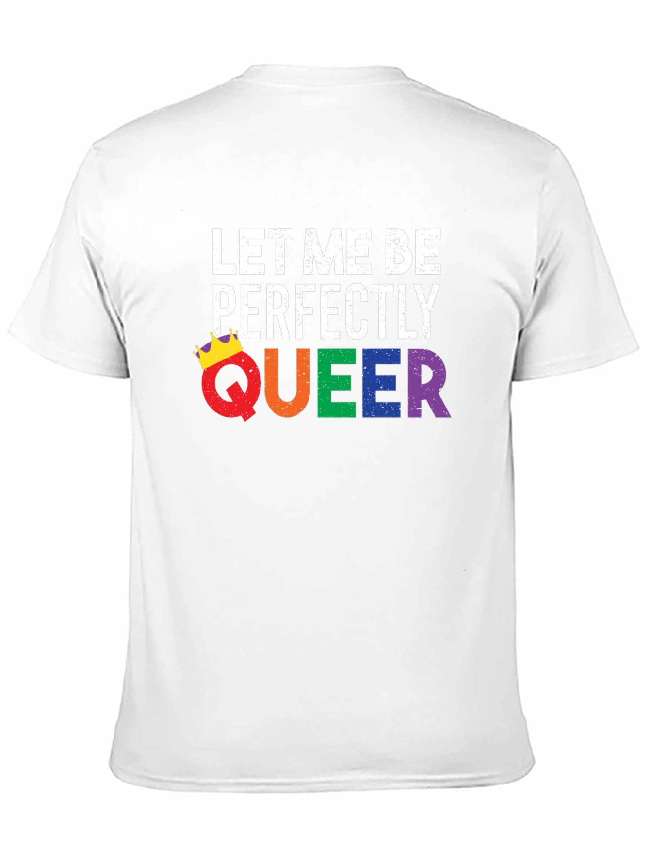Let Me Be Perfectly Queer T-Shirt - LGBTQ Pride