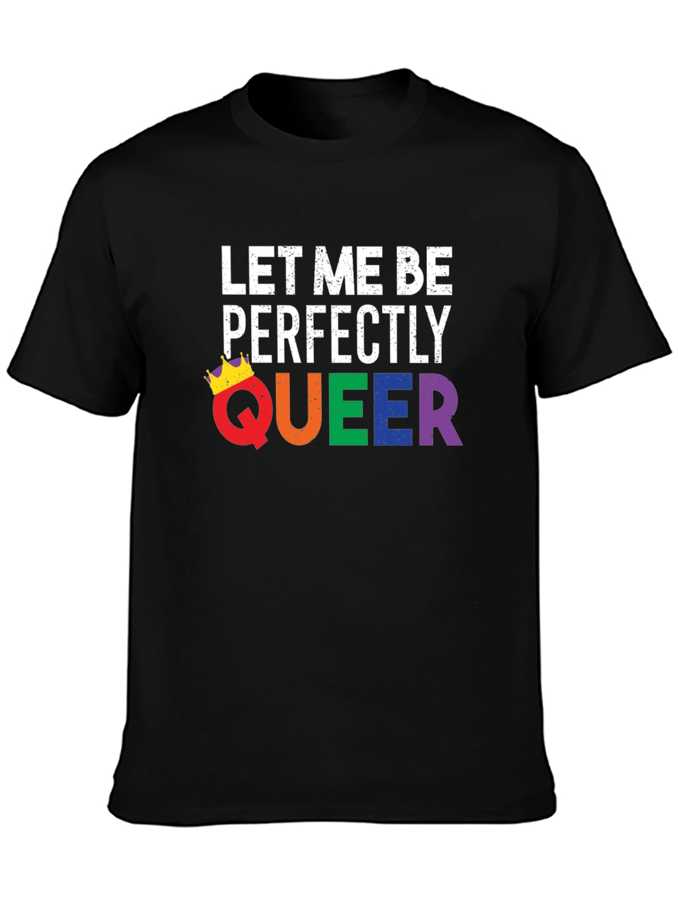 Let Me Be Perfectly Queer T-Shirt - LGBTQ Pride