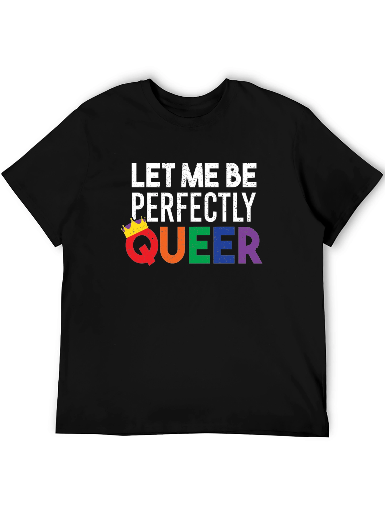 Let Me Be Perfectly Queer T-Shirt - LGBTQ Pride