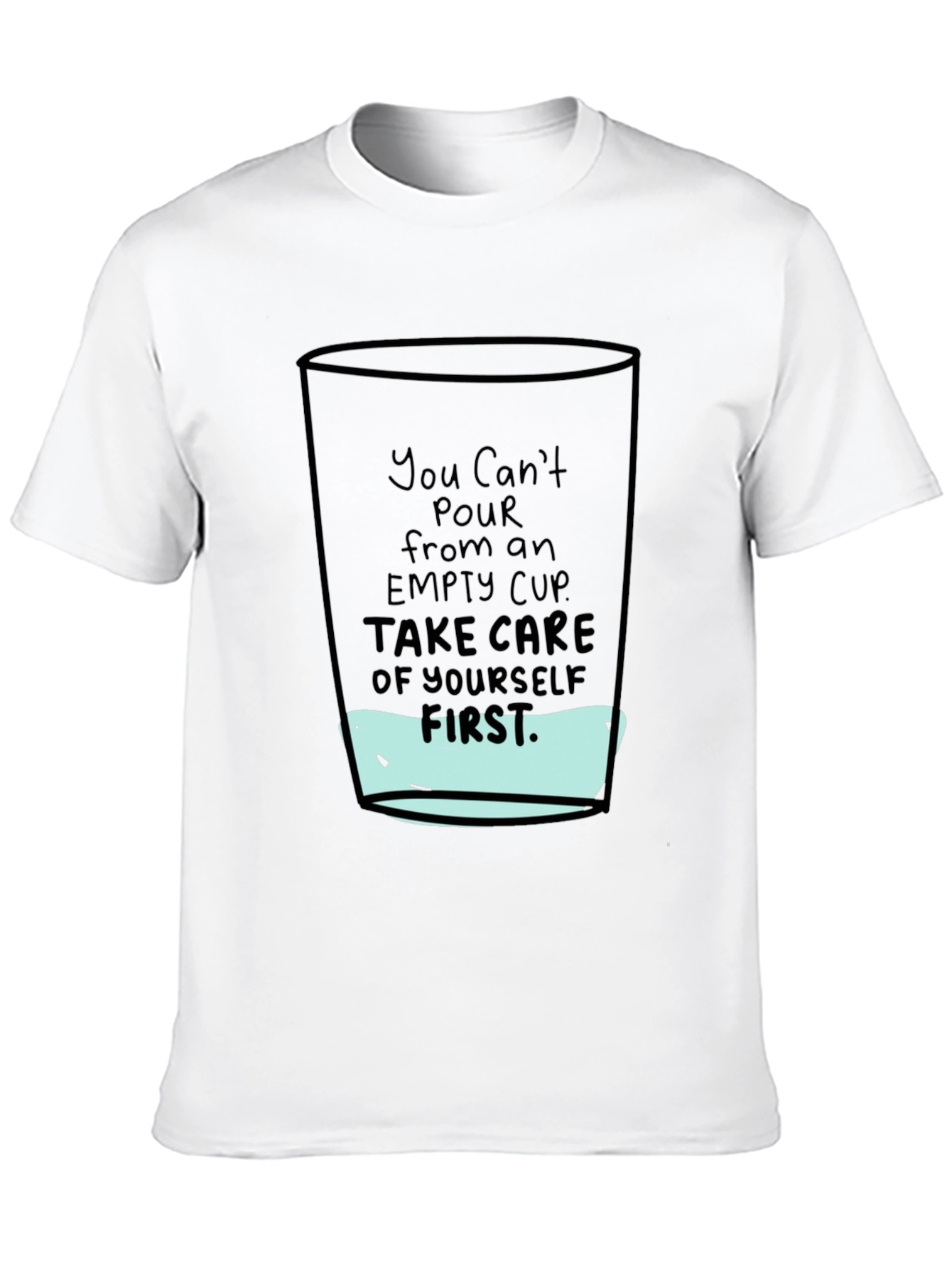Empty Cup Graphic T-Shirt - Self Care Message