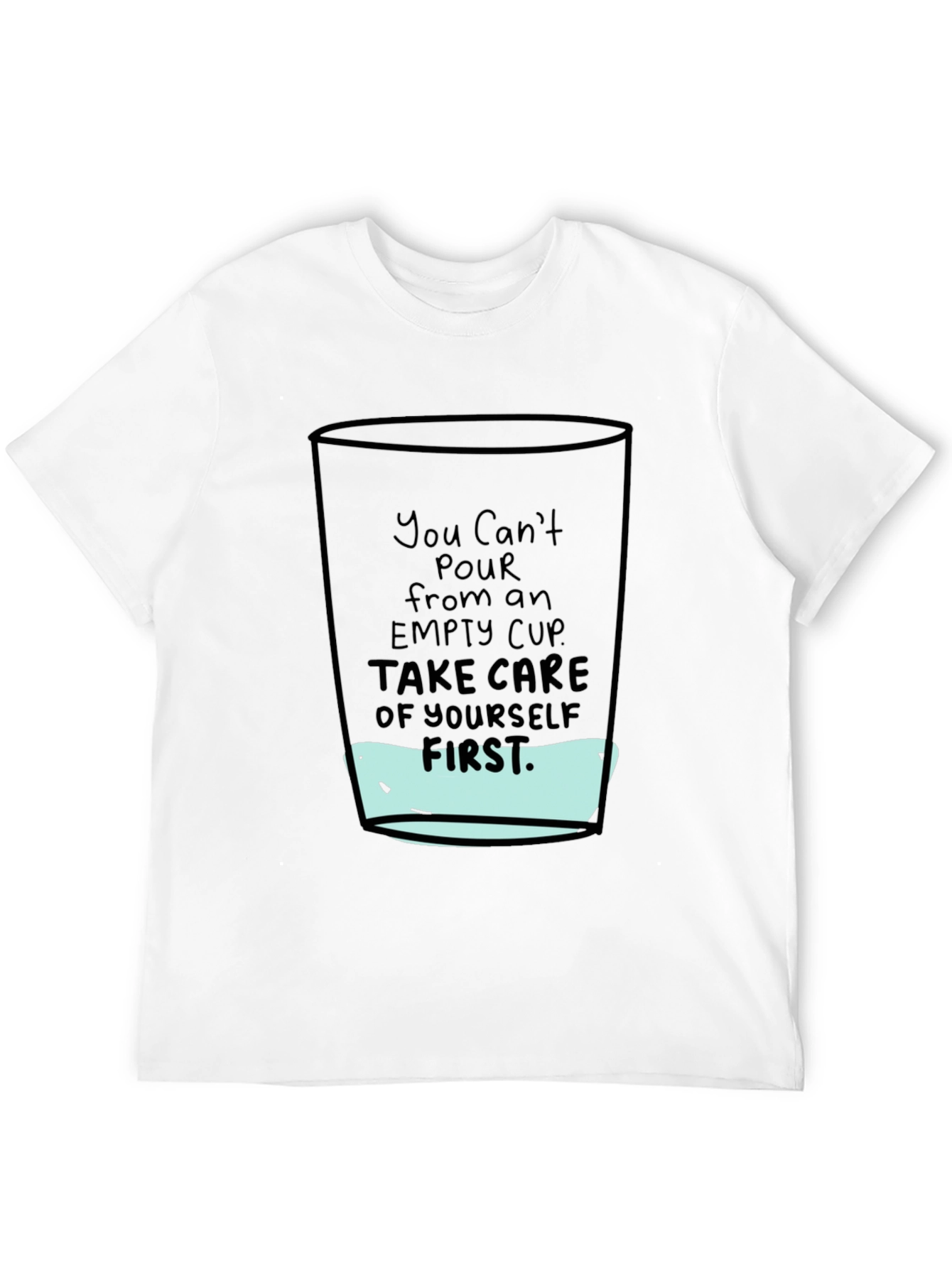 Empty Cup Graphic T-Shirt - Self Care Message
