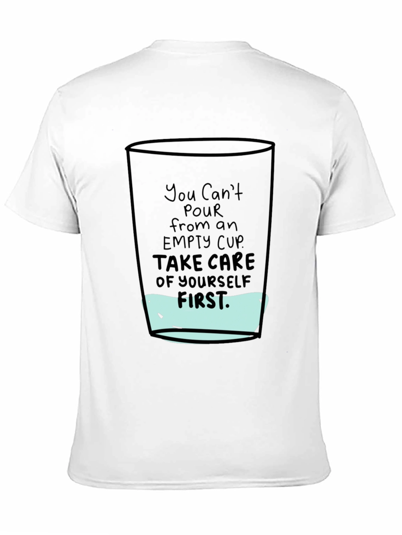 Empty Cup Graphic T-Shirt - Self Care Message