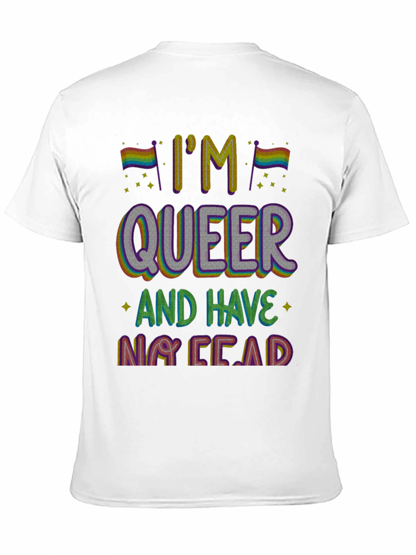 Im Queer and Have No Fear T-Shirt