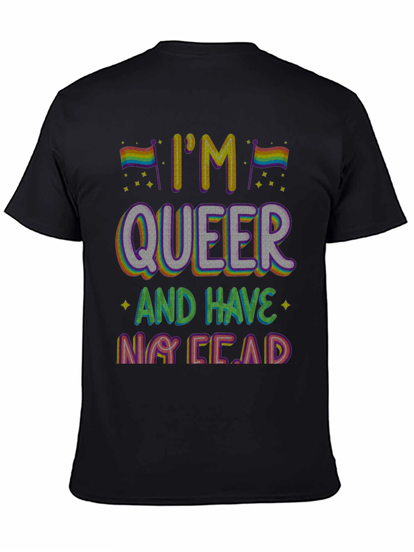 Im Queer and Have No Fear T-Shirt