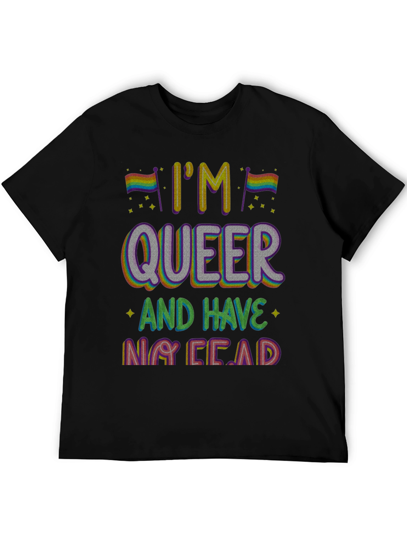 Im Queer and Have No Fear T-Shirt