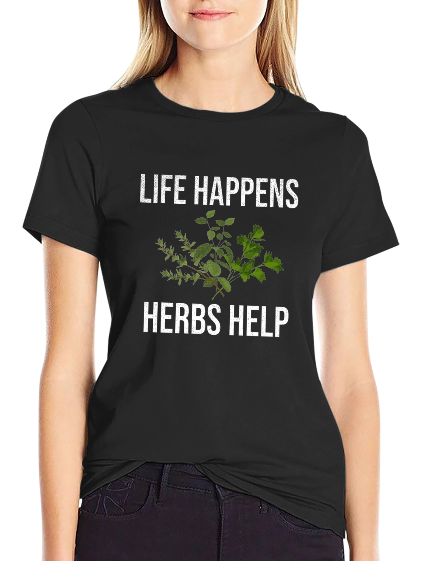 Life Happens Herbs Help Funny T-Shirt