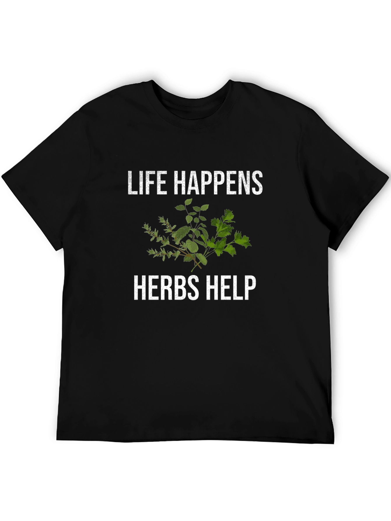 Life Happens Herbs Help Funny T-Shirt