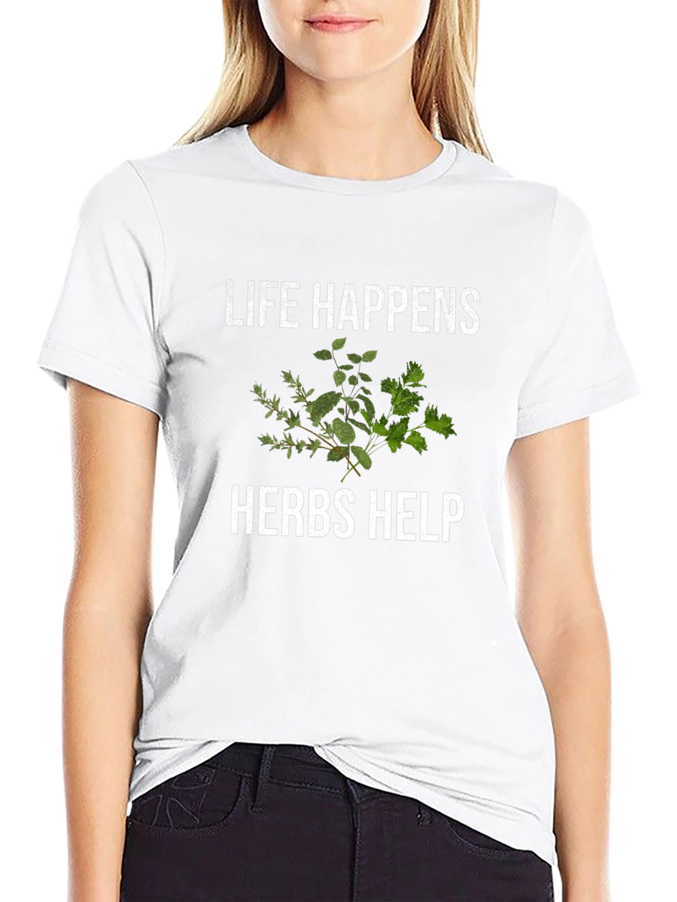 Life Happens Herbs Help Funny T-Shirt