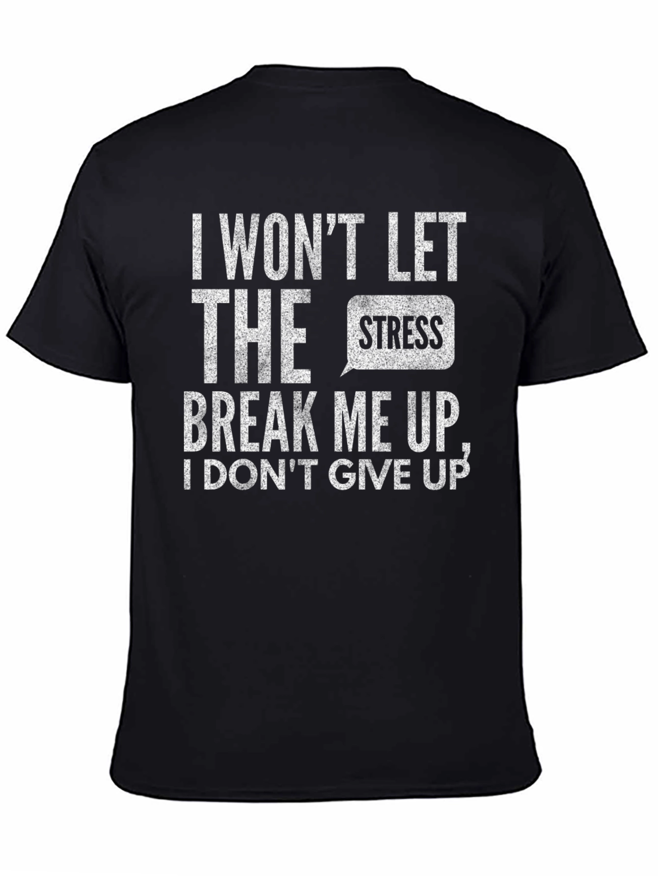 Motivational Black T-Shirt: I Wont Let Stress Break Me