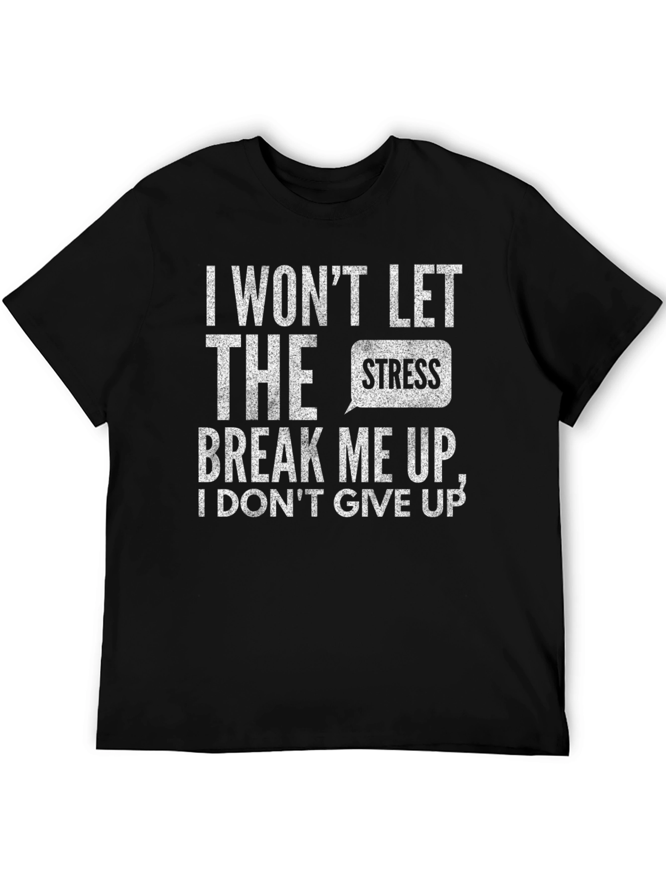 Motivational Black T-Shirt: I Wont Let Stress Break Me