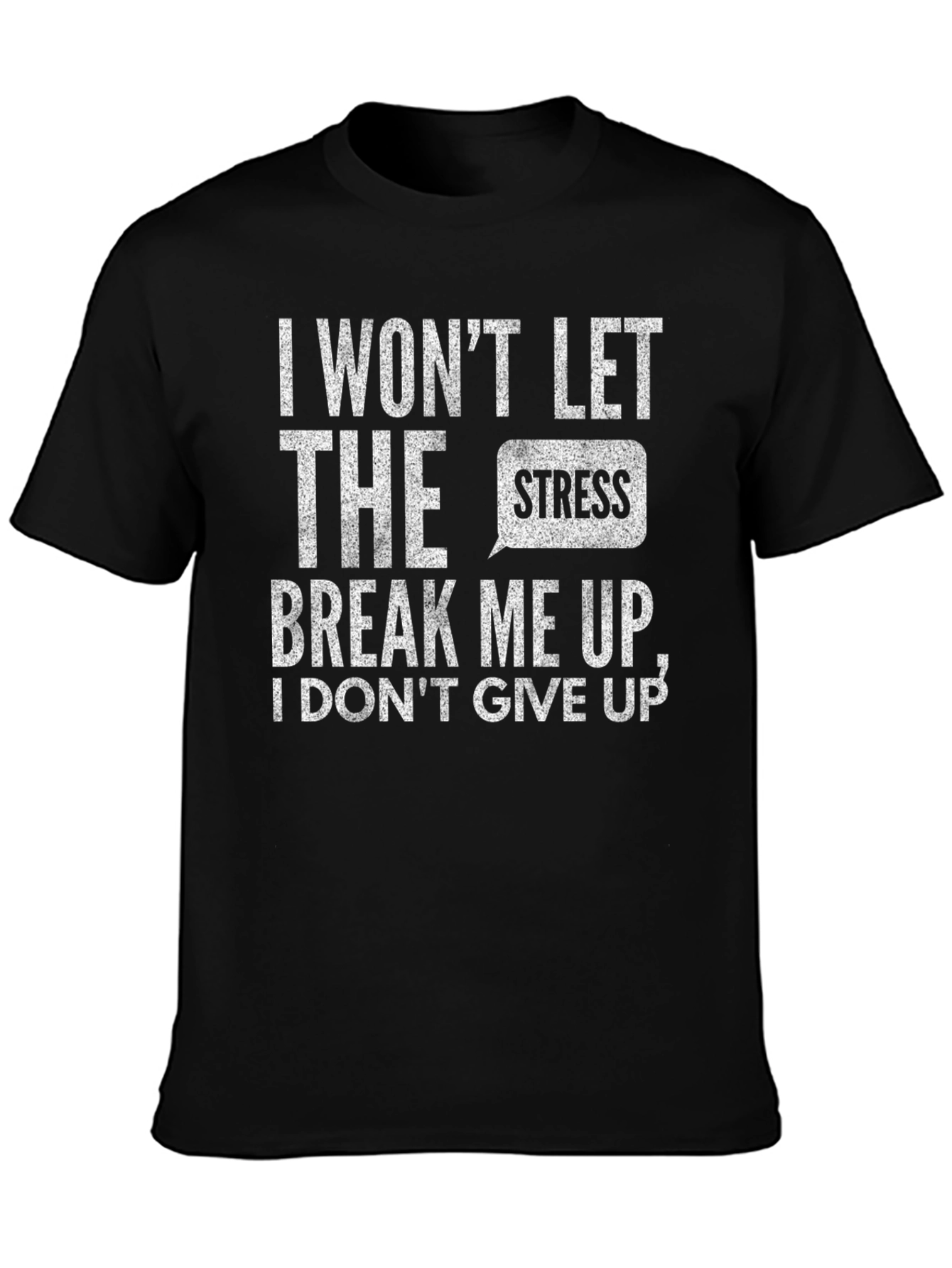 Motivational Black T-Shirt: I Wont Let Stress Break Me