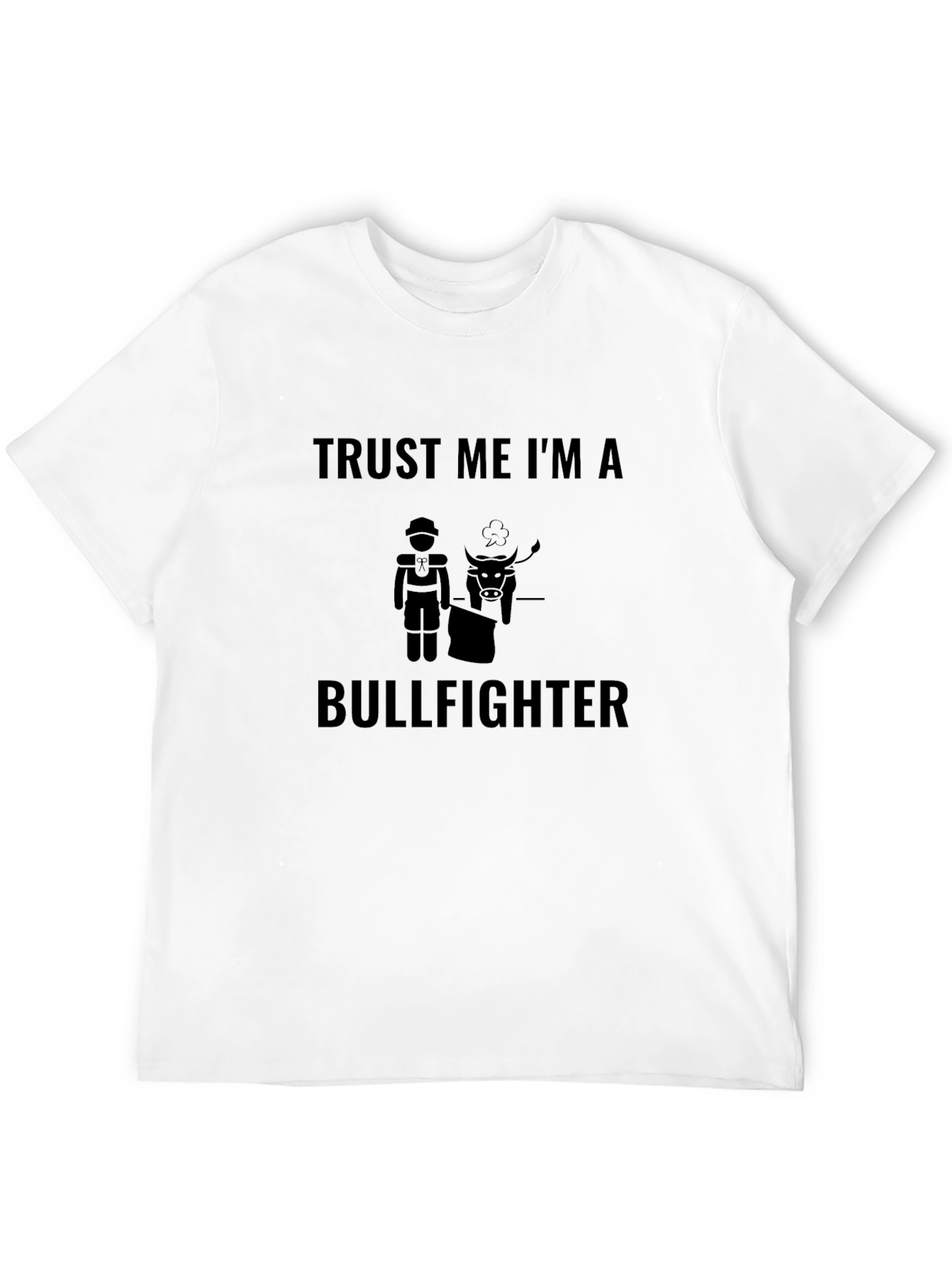 Trust Me Im A Bullfighter T-Shirt - Black