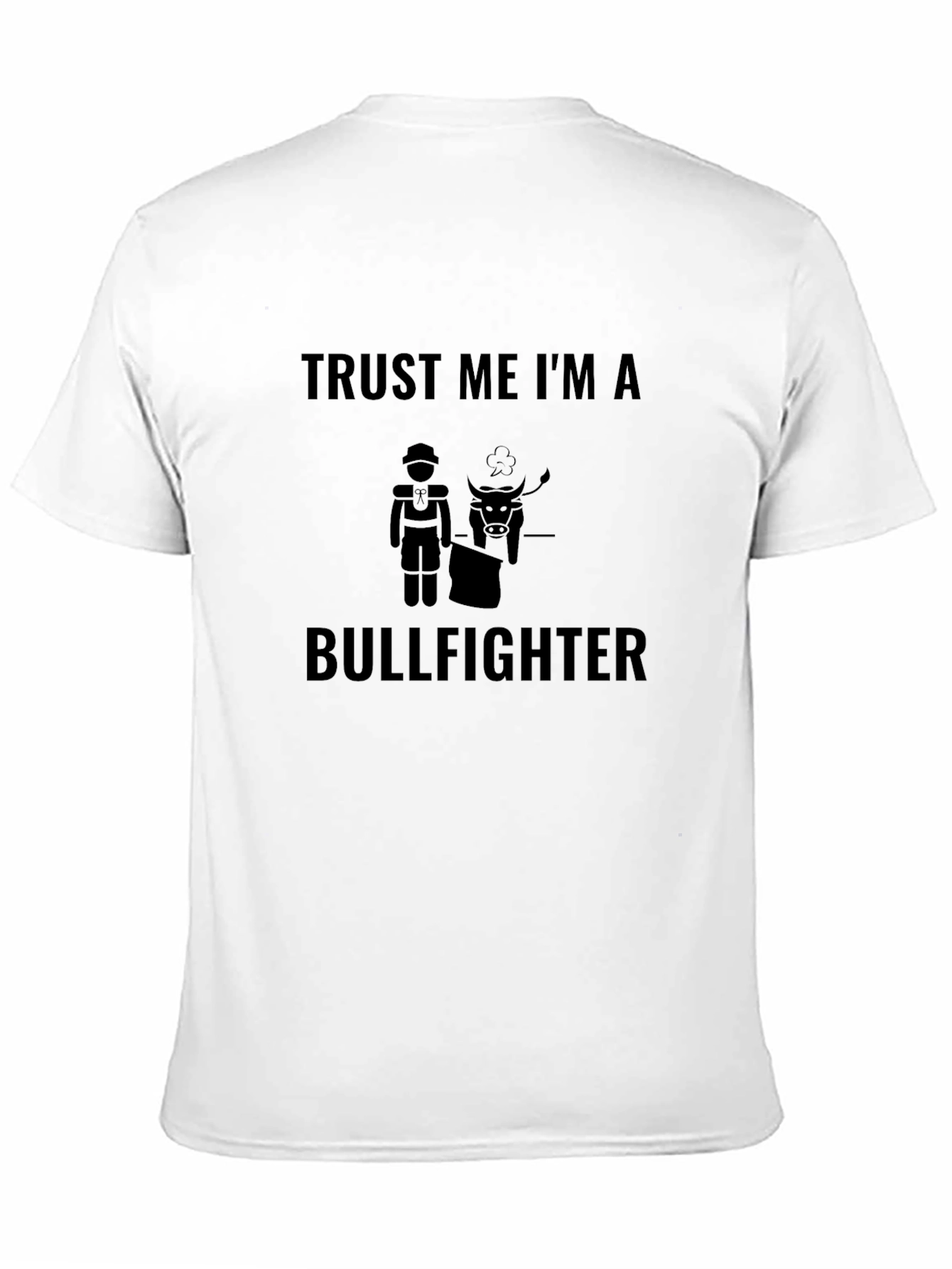 Trust Me Im A Bullfighter T-Shirt - Black