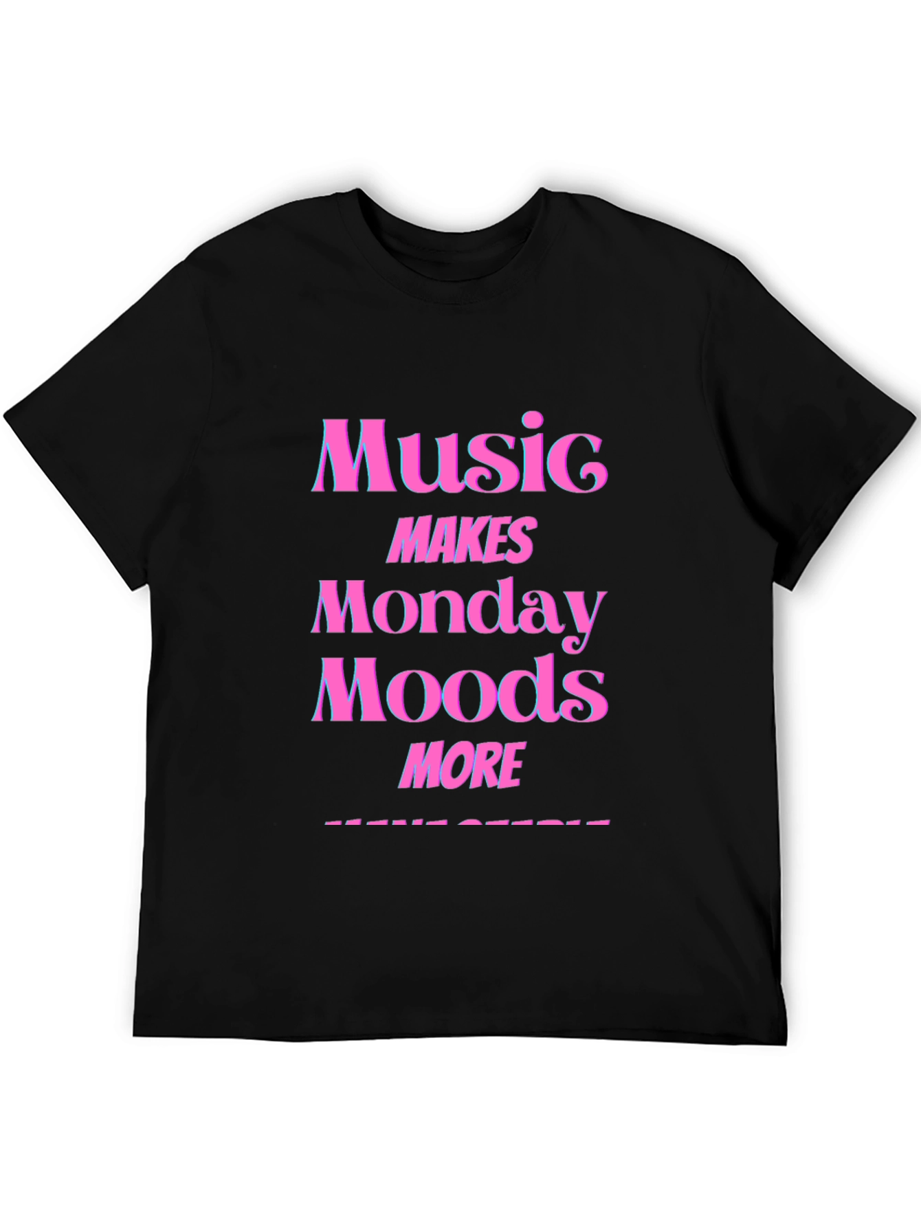 Music Makes Monday Moods More T-Shirt