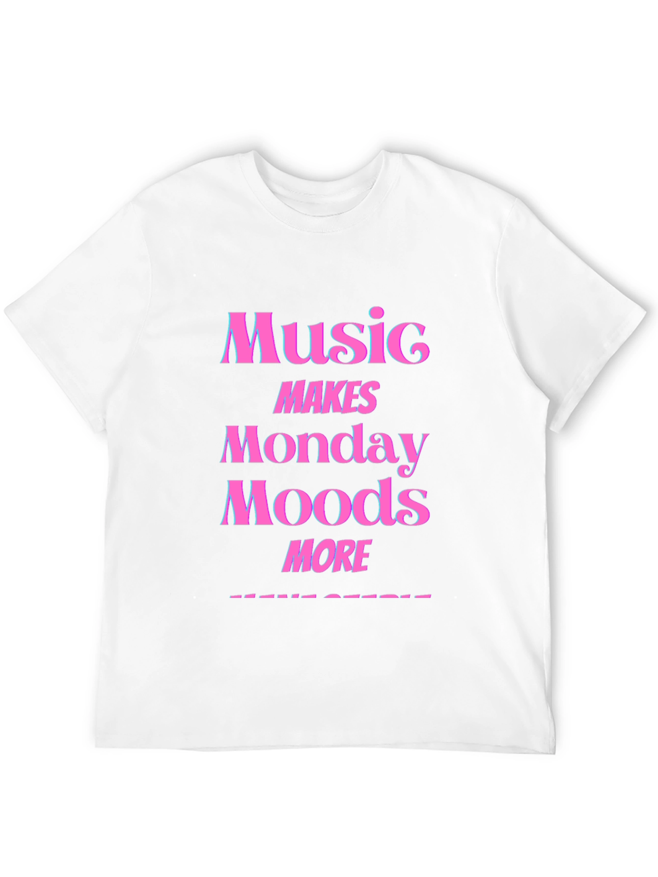 Music Makes Monday Moods More T-Shirt
