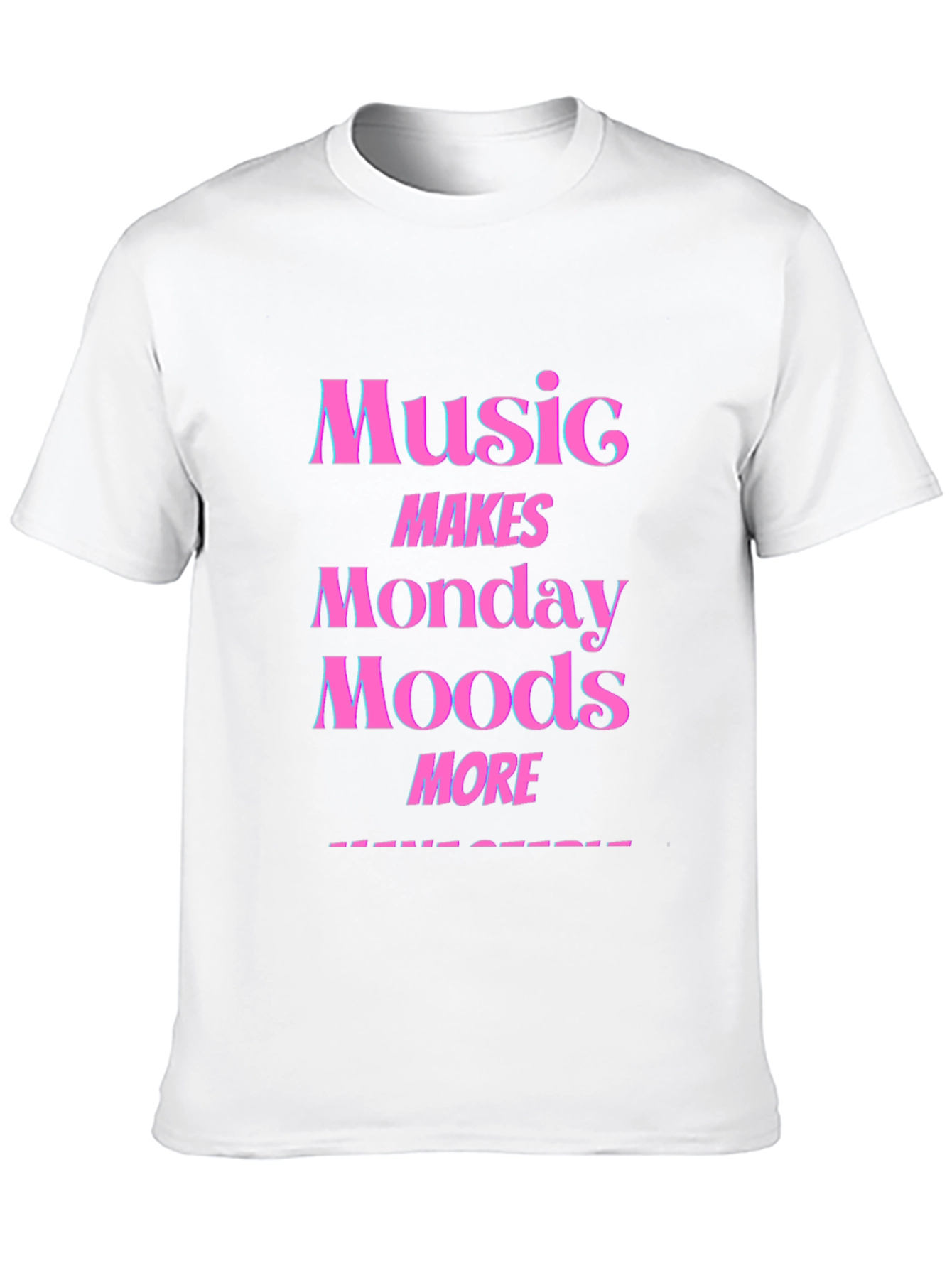 Music Makes Monday Moods More T-Shirt