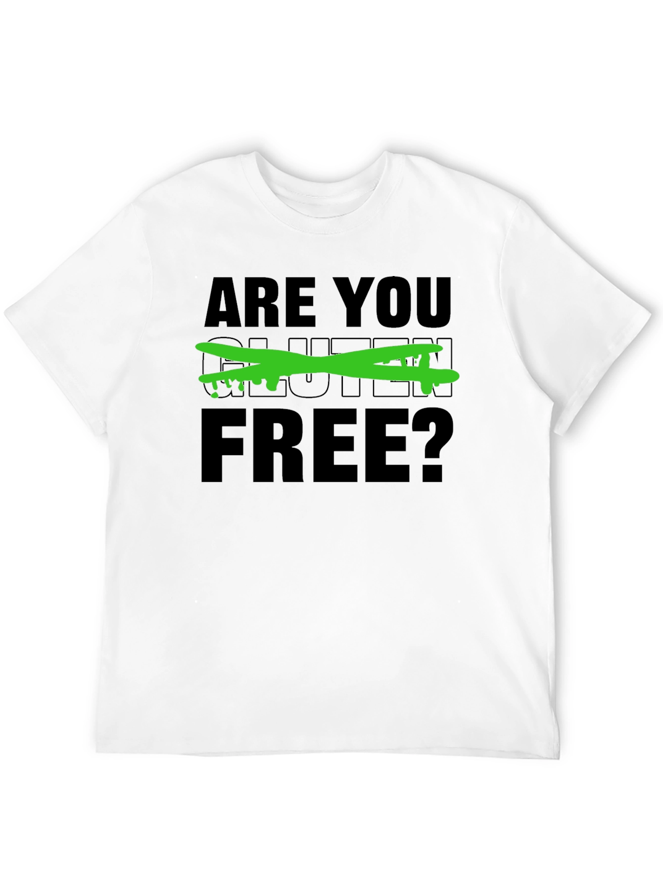 Are You Gluten Free? Graphic Tee