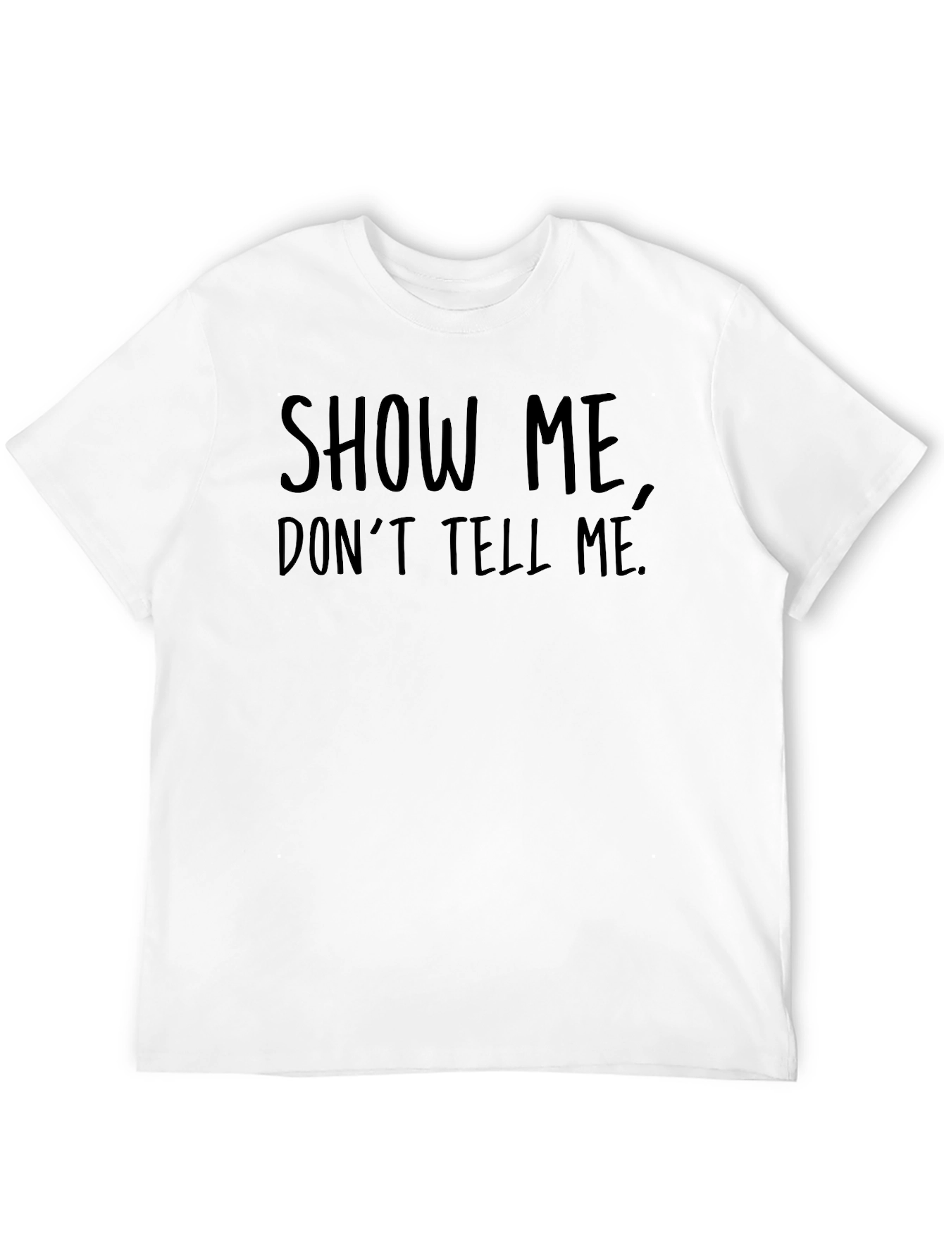 Show Me Dont Tell Me Black Graphic Tee