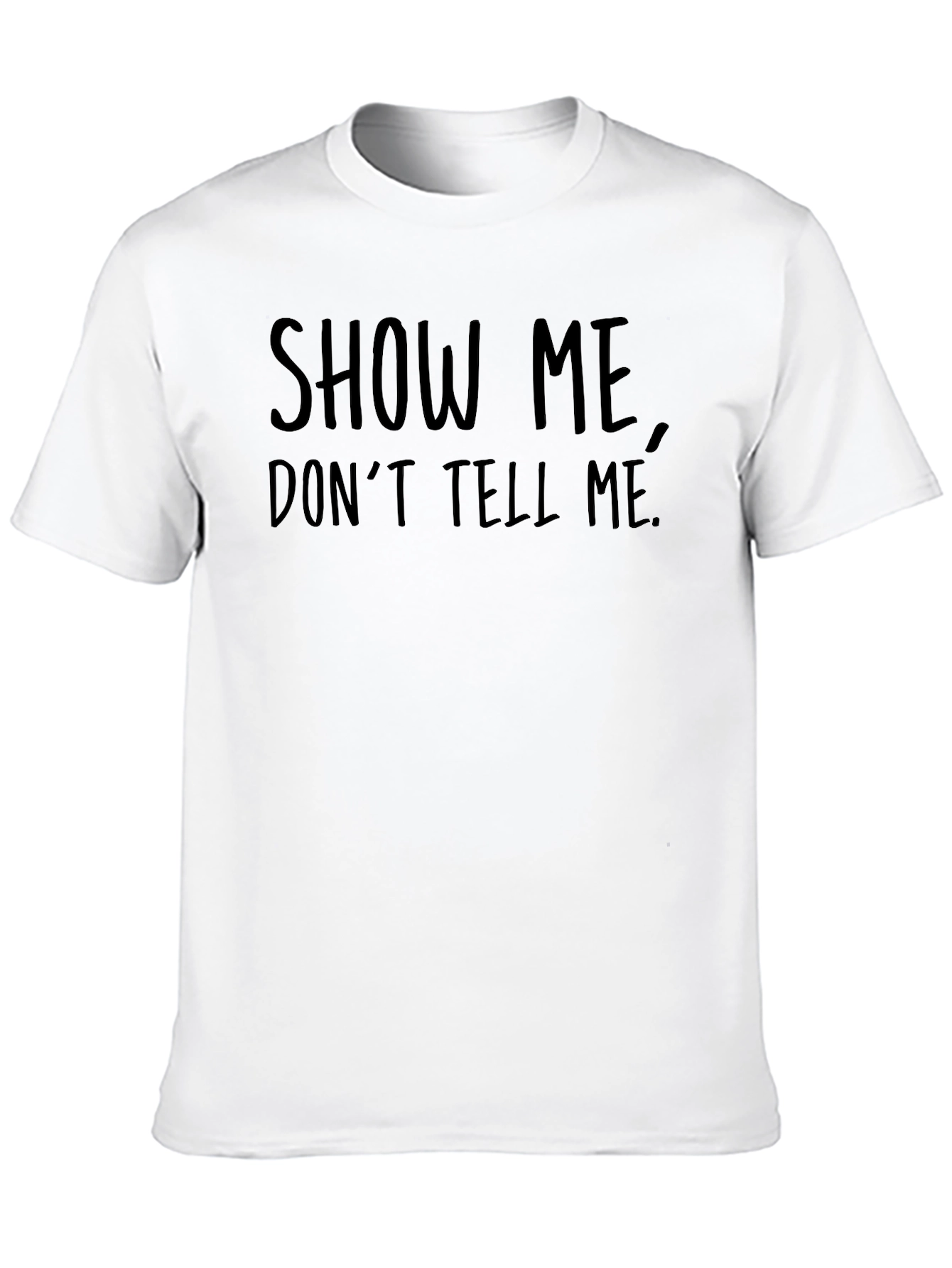 Show Me Dont Tell Me Black Graphic Tee