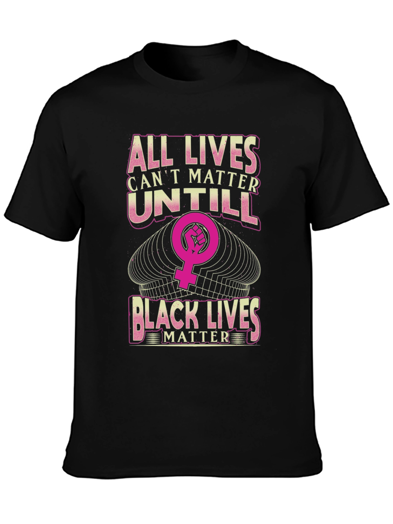 All Lives Cant Matter Until Black Lives Matter T-Shirt