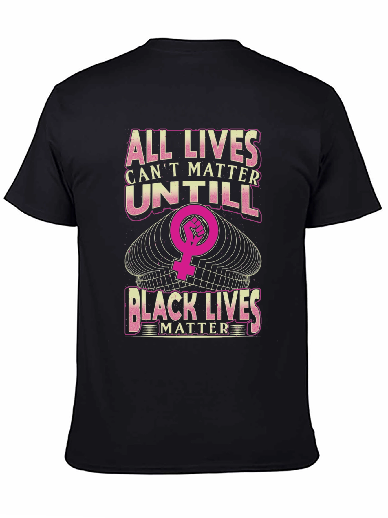 All Lives Cant Matter Until Black Lives Matter T-Shirt